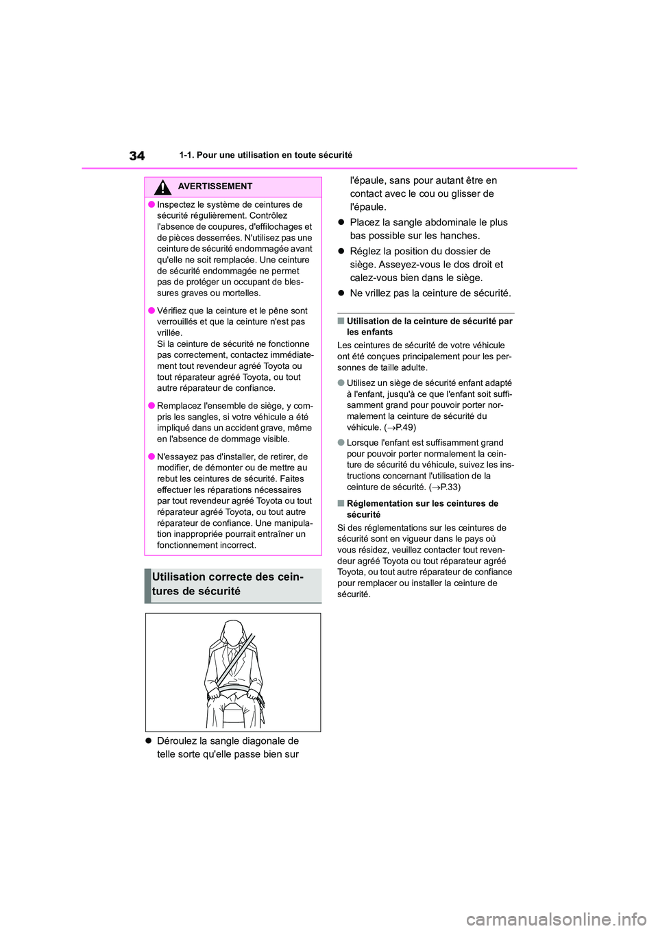 TOYOTA COROLLA 2022 Notices Demploi (in French) 341-1. Pour une utilisation en toute sécurité
Déroulez la sangle diagonale de
telle sorte quelle passe bien sur
lépaule, sans pour autant être en
contact avec le cou ou glisser de
l TOYOTA COROLLA 2022 Notices Demploi (in French) 341-1. Pour une utilisation en toute sécurité
Déroulez la sangle diagonale de
telle sorte quelle passe bien sur
lépaule, sans pour autant être en
contact avec le cou ou glisser de
l