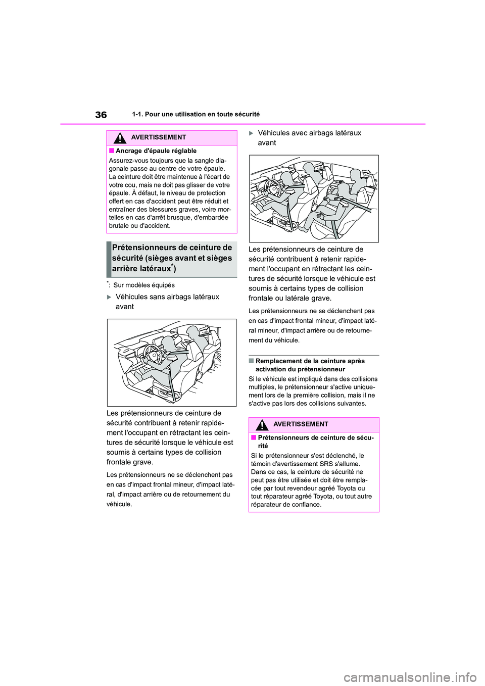 TOYOTA COROLLA 2022 Notices Demploi (in French) 361-1. Pour une utilisation en toute sécurité
*: Sur modèles équipés
Véhicules sans airbags latéraux
avant
Les prétensionneurs de ceinture de
sécurité contribuent à retenir rapide-
TOYOTA COROLLA 2022 Notices Demploi (in French) 361-1. Pour une utilisation en toute sécurité
*: Sur modèles équipés
Véhicules sans airbags latéraux
avant
Les prétensionneurs de ceinture de
sécurité contribuent à retenir rapide-