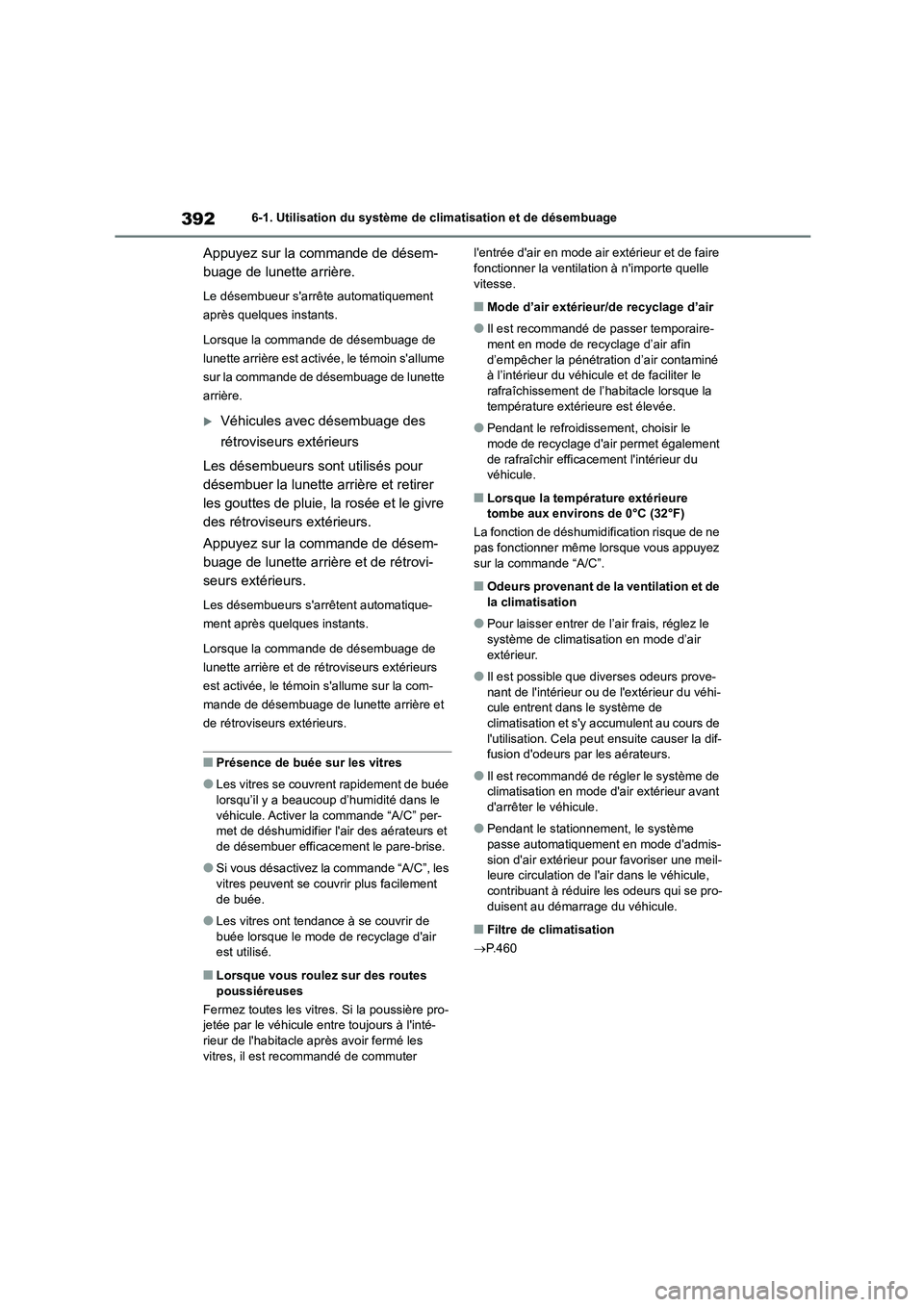 TOYOTA COROLLA 2022 Notices Demploi (in French) 3926-1. Utilisation du système de climatisation et de désembuage
Appuyez sur la commande de désem-
buage de lunette arrière.
Le désembueur sarrête automatiquement
après quelques instants.
TOYOTA COROLLA 2022 Notices Demploi (in French) 3926-1. Utilisation du système de climatisation et de désembuage
Appuyez sur la commande de désem-
buage de lunette arrière.
Le désembueur sarrête automatiquement
après quelques instants.