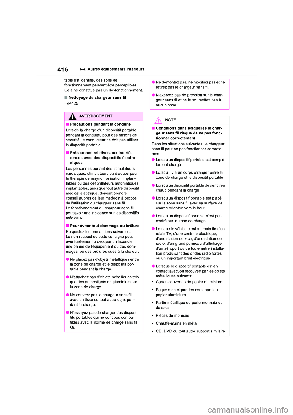TOYOTA COROLLA 2022  Notices Demploi (in French) 4166-4. Autres équipements intérieurs 
table est identifié, des sons de  fonctionnement peuvent être perceptibles.  
Cela ne constitue pas un dysfonctionnement.
■Nettoyage du chargeur sans fil 
