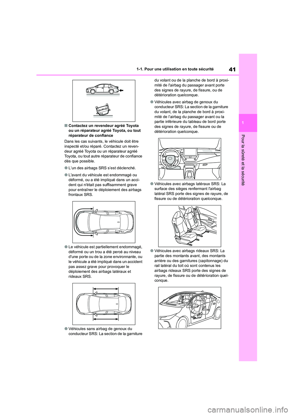 TOYOTA COROLLA 2022 Notices Demploi (in French) 41
1
1-1. Pour une utilisation en toute sécurité
Pour la sûreté et la sécurité
■Contactez un revendeur agréé Toyota ou un réparateur agréé Toyota, ou tout
réparateur de confiance
Da TOYOTA COROLLA 2022 Notices Demploi (in French) 41
1
1-1. Pour une utilisation en toute sécurité
Pour la sûreté et la sécurité
■Contactez un revendeur agréé Toyota ou un réparateur agréé Toyota, ou tout
réparateur de confiance
Da