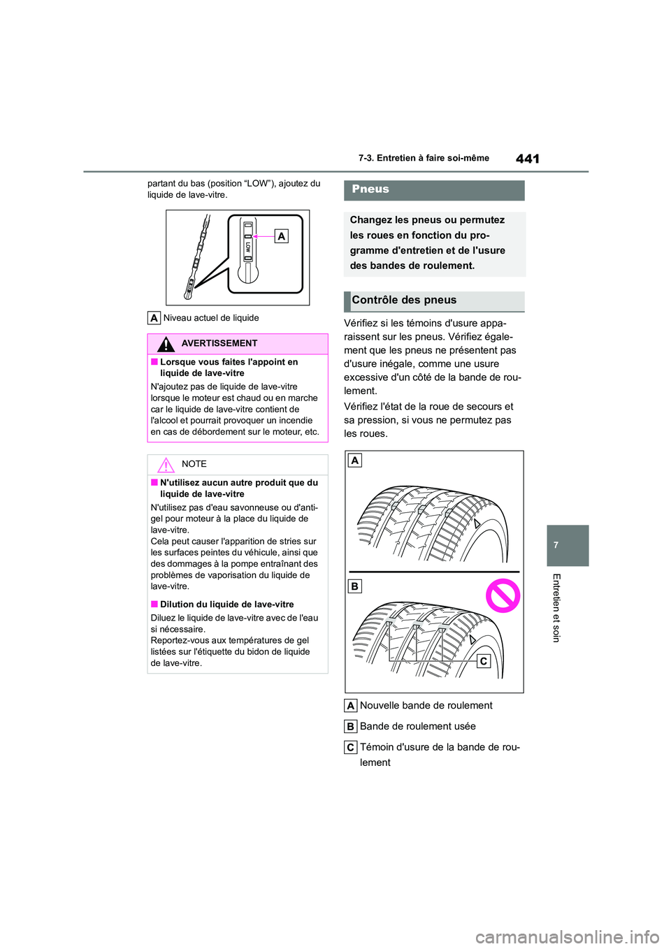 TOYOTA COROLLA 2022  Notices Demploi (in French) 441
7 
7-3. Entretien à faire soi-même
Entretien et soin
partant du bas (position “LOW”), ajoutez du  liquide de lave-vitre. 
Niveau actuel de liquideVérifiez si les témoins dusure appa- 
rai