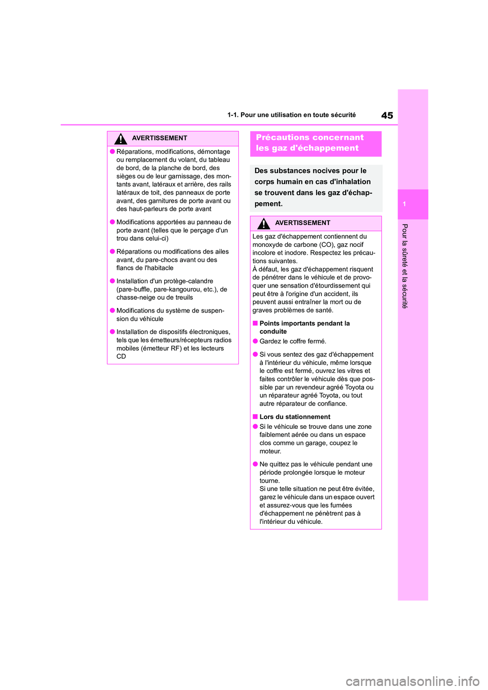 TOYOTA COROLLA 2022 Notices Demploi (in French) 45
1
1-1. Pour une utilisation en toute sécurité
Pour la sûreté et la sécurité
AVERTISSEMENT
●Réparations, modifications, démontage
ou remplacement du volant, du tableau
de bord, de la p TOYOTA COROLLA 2022 Notices Demploi (in French) 45
1
1-1. Pour une utilisation en toute sécurité
Pour la sûreté et la sécurité
AVERTISSEMENT
●Réparations, modifications, démontage
ou remplacement du volant, du tableau
de bord, de la p