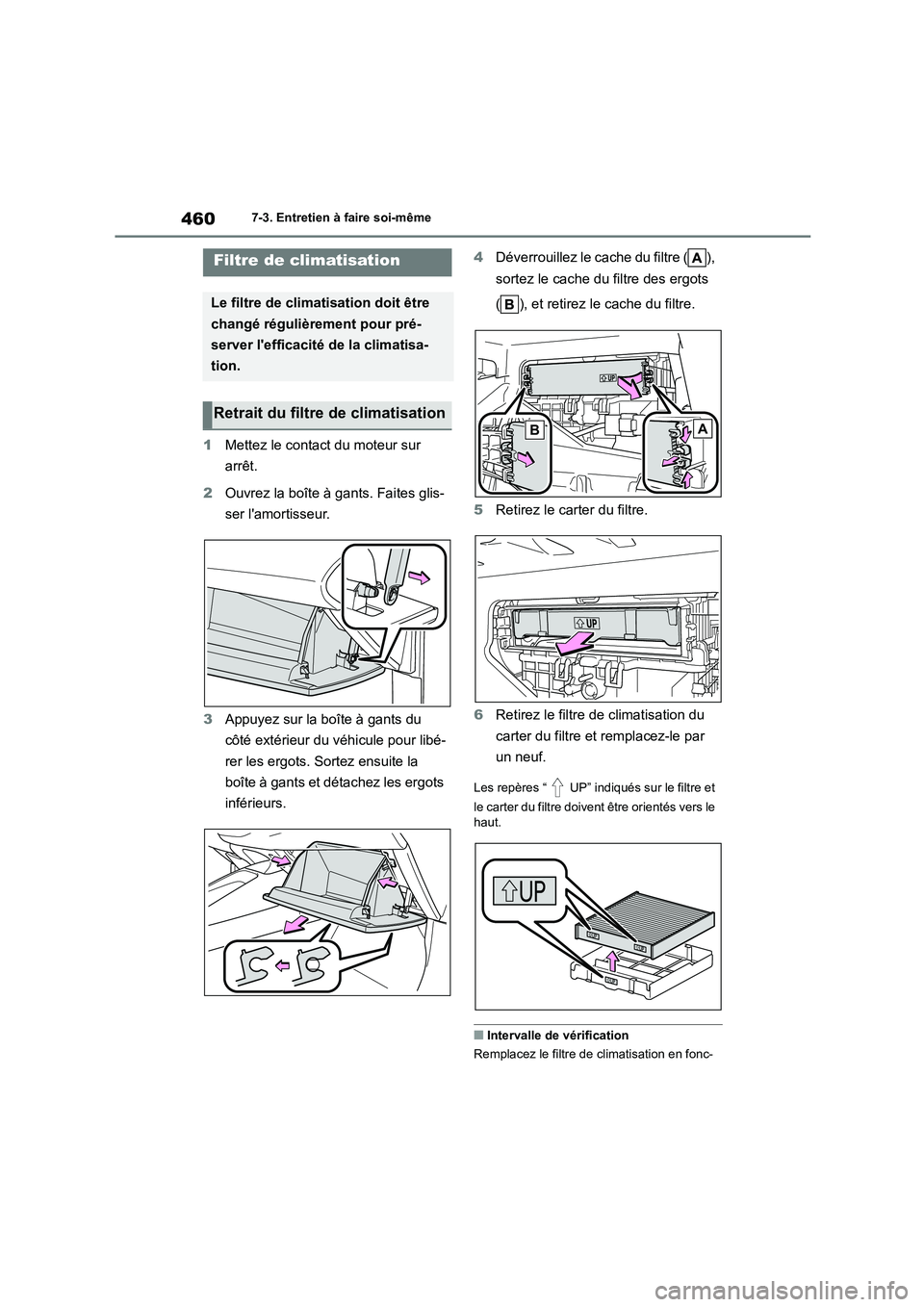 TOYOTA COROLLA 2022  Notices Demploi (in French) 4607-3. Entretien à faire soi-même
1Mettez le contact du moteur sur  
arrêt. 
2 Ouvrez la boîte à gants. Faites glis- 
ser lamortisseur. 
3 Appuyez sur la boîte à gants du  
côté extérieur 