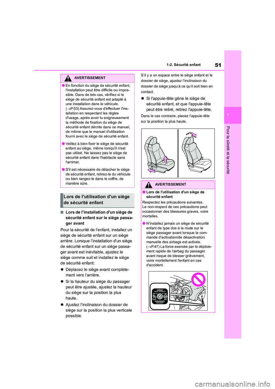TOYOTA COROLLA 2022  Notices Demploi (in French) 51
1 
1-2. Sécurité enfant
Pour la sûreté et la sécurité
■Lors de l’installation dun siège de  
sécurité enfant sur le siège passa-
ger avant 
Pour la sécurité de l’enfant, installe