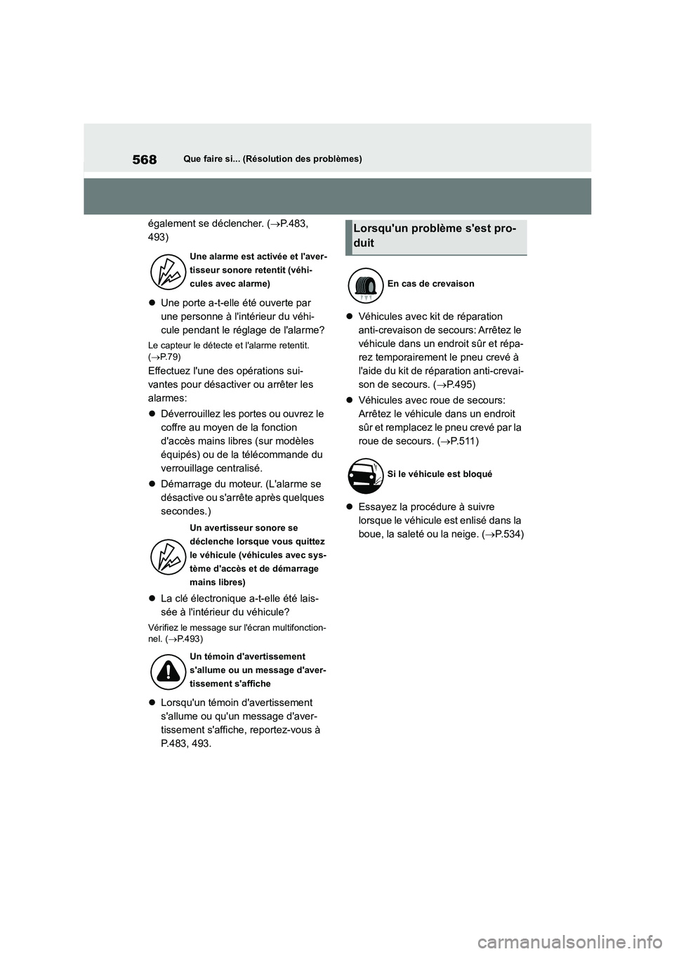 TOYOTA COROLLA 2022  Notices Demploi (in French) 568Que faire si... (Résolution des problèmes)
également se déclencher. (P.483,  
493) 
 Une porte a-t-elle été ouverte par  
une personne à lintérieur du véhi-
cule pendant le réglage