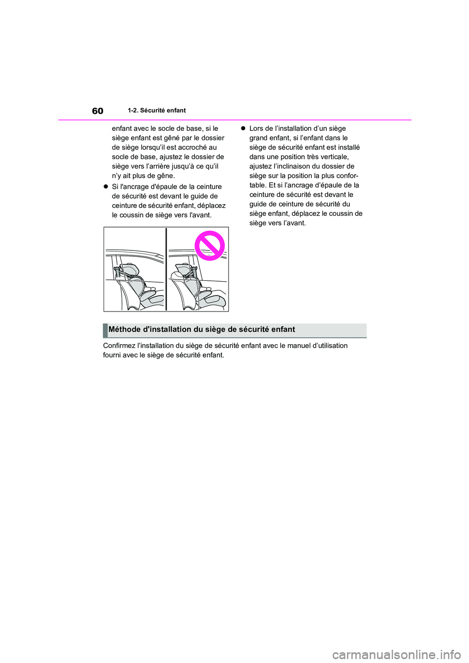 TOYOTA COROLLA 2022  Notices Demploi (in French) 601-2. Sécurité enfant
enfant avec le socle de base, si le  
siège enfant est gêné par le dossier 
de siège lorsqu’il est accroché au 
socle de base, ajustez le dossier de 
siège vers l’ar