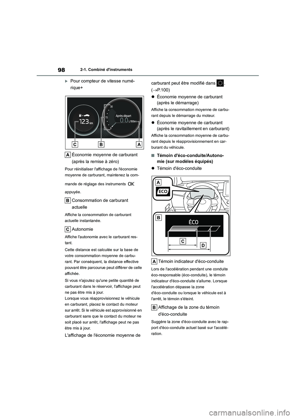 TOYOTA COROLLA 2022  Notices Demploi (in French) 982-1. Combiné dinstruments
Pour compteur de vitesse numé- 
rique+ 
Économie moyenne de carburant  
(après la remise à zéro)
Pour réinitialiser laffichage de léconomie  
moyenne de carbu