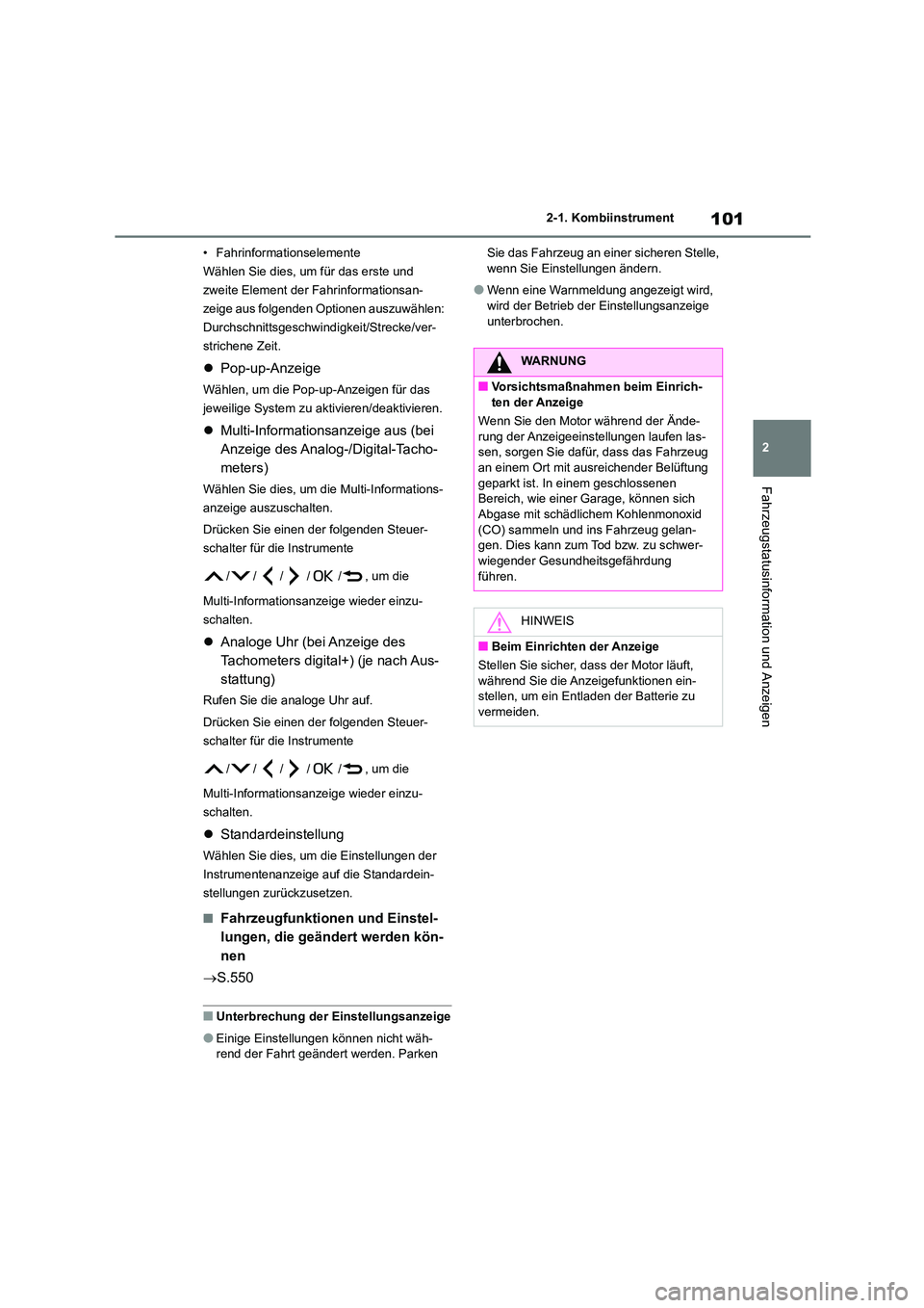 TOYOTA COROLLA 2022 Betriebsanleitungen (in German) 101
2
2-1. Kombiinstrument
Fahrzeugstatusinformation und Anzeigen
• Fahrinformationselemente
Wählen Sie dies, um für das erste und
zweite Element der Fahrinformationsan-
zeige aus folgenden Opt TOYOTA COROLLA 2022 Betriebsanleitungen (in German) 101
2
2-1. Kombiinstrument
Fahrzeugstatusinformation und Anzeigen
• Fahrinformationselemente
Wählen Sie dies, um für das erste und
zweite Element der Fahrinformationsan-
zeige aus folgenden Opt