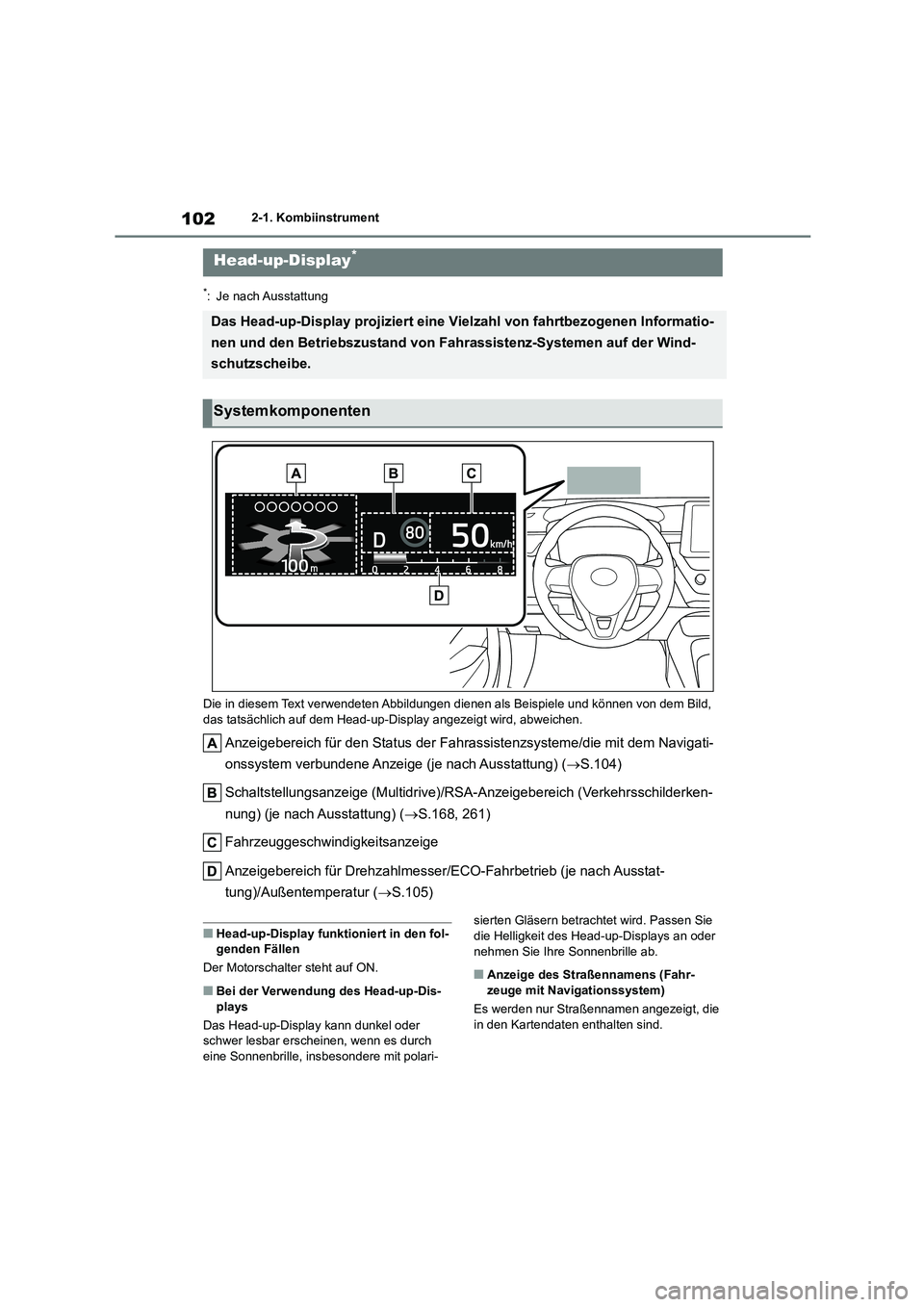 TOYOTA COROLLA 2022 Betriebsanleitungen (in German) 1022-1. Kombiinstrument
*: Je nach Ausstattung
Die in diesem Text verwendeten Abbildungen dienen als Beispiele und können von dem Bild,
das tatsächlich auf dem Head-up-D isplay angezeigt wird, a TOYOTA COROLLA 2022 Betriebsanleitungen (in German) 1022-1. Kombiinstrument
*: Je nach Ausstattung
Die in diesem Text verwendeten Abbildungen dienen als Beispiele und können von dem Bild,
das tatsächlich auf dem Head-up-D isplay angezeigt wird, a