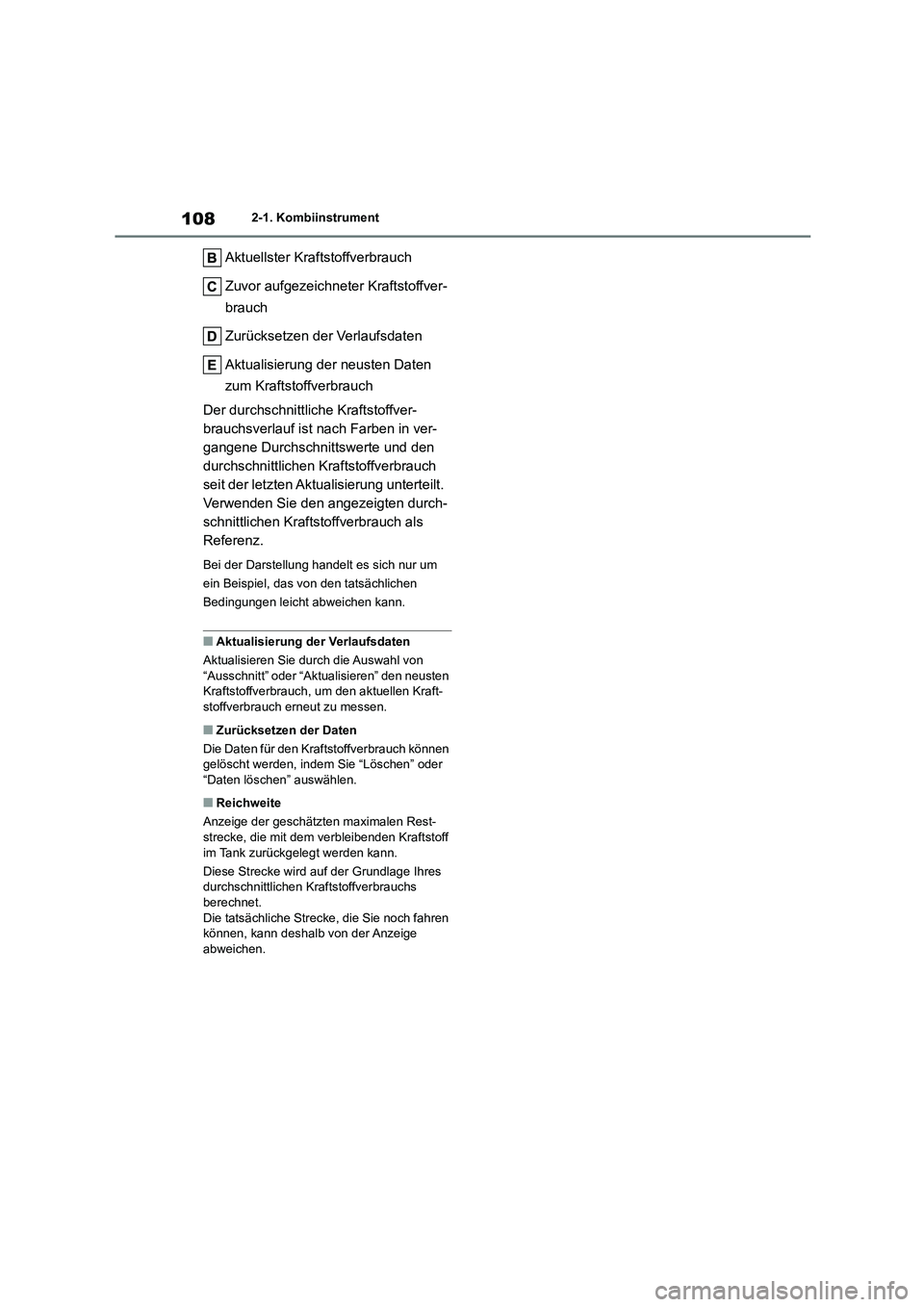 TOYOTA COROLLA 2022 Betriebsanleitungen (in German) 1082-1. Kombiinstrument
Aktuellster Kraftstoffverbrauch
Zuvor aufgezeichneter Kraftstoffver-
brauch
Zurücksetzen der Verlaufsdaten
Aktualisierung der neusten Daten
zum Kraftstoffverbrauch
Der TOYOTA COROLLA 2022 Betriebsanleitungen (in German) 1082-1. Kombiinstrument
Aktuellster Kraftstoffverbrauch
Zuvor aufgezeichneter Kraftstoffver-
brauch
Zurücksetzen der Verlaufsdaten
Aktualisierung der neusten Daten
zum Kraftstoffverbrauch
Der