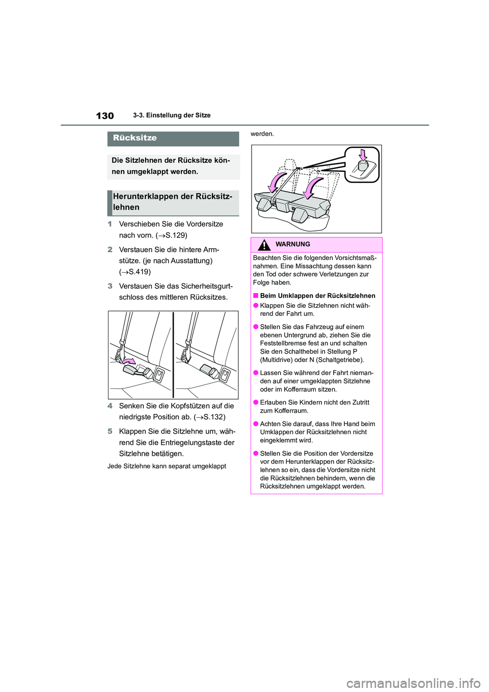 TOYOTA COROLLA 2022 Betriebsanleitungen (in German) 1303-3. Einstellung der Sitze
1Verschieben Sie die Vordersitze
nach vorn. ( S.129)
2 Verstauen Sie die hintere Arm-
stütze. (je nach Ausstattung)
( S.419)
3 Verstauen Sie das Sicherheitsg TOYOTA COROLLA 2022 Betriebsanleitungen (in German) 1303-3. Einstellung der Sitze
1Verschieben Sie die Vordersitze
nach vorn. ( S.129)
2 Verstauen Sie die hintere Arm-
stütze. (je nach Ausstattung)
( S.419)
3 Verstauen Sie das Sicherheitsg