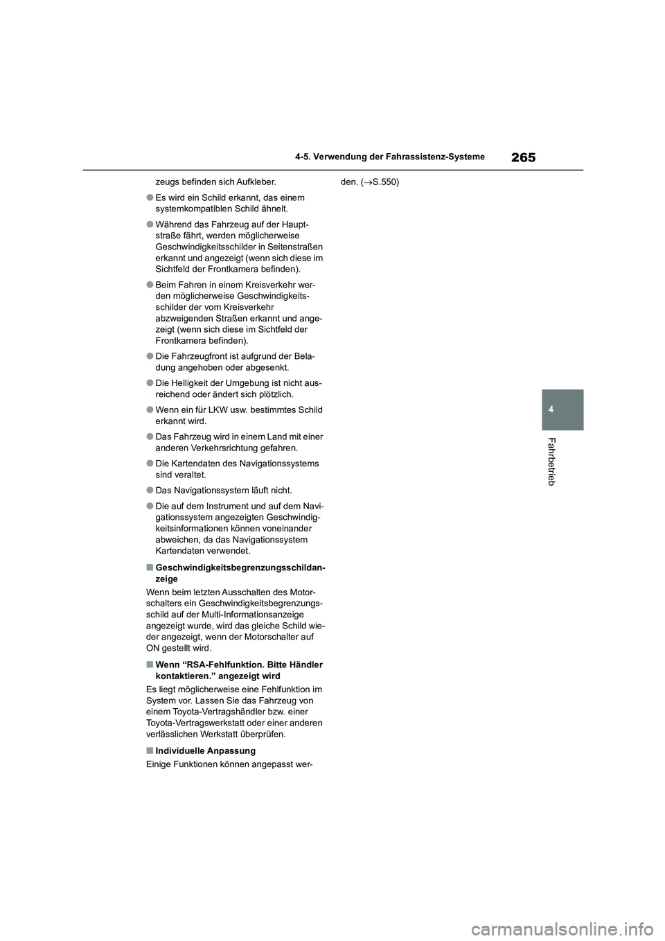 TOYOTA COROLLA 2022 Betriebsanleitungen (in German) 265
4
4-5. Verwendung der Fahrassistenz-Systeme
Fahrbetrieb
zeugs befinden sich Aufkleber.
●Es wird ein Schild erkannt, das einem
systemkompatiblen Schild ähnelt.
●Während das Fahrzeug auf de TOYOTA COROLLA 2022 Betriebsanleitungen (in German) 265
4
4-5. Verwendung der Fahrassistenz-Systeme
Fahrbetrieb
zeugs befinden sich Aufkleber.
●Es wird ein Schild erkannt, das einem
systemkompatiblen Schild ähnelt.
●Während das Fahrzeug auf de