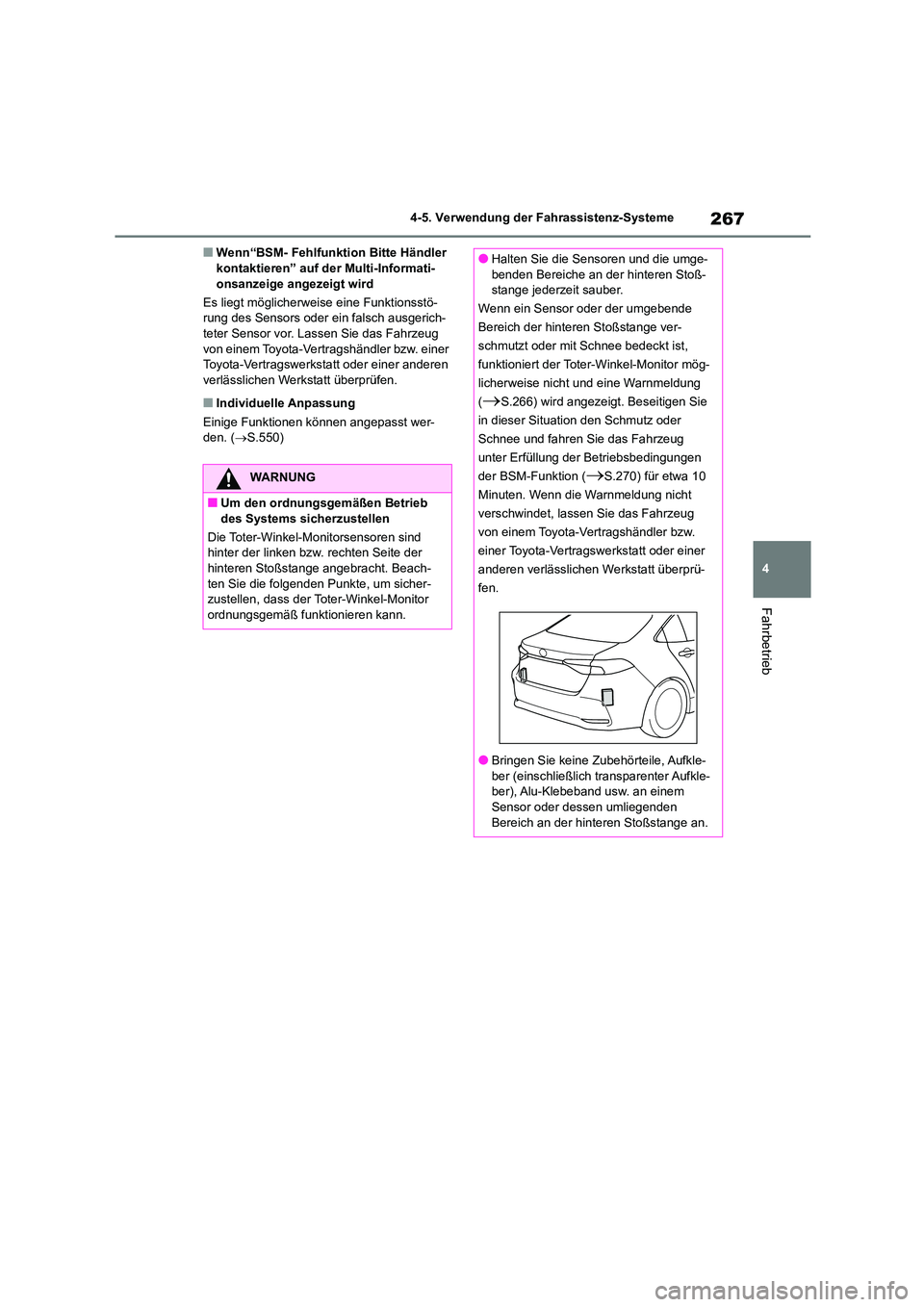 TOYOTA COROLLA 2022 Betriebsanleitungen (in German) 267
4
4-5. Verwendung der Fahrassistenz-Systeme
Fahrbetrieb
■Wenn“BSM- Fehlfunktion Bitte Händler kontaktieren” auf de r Multi-Informati-
onsanzeige angezeigt wird
Es liegt möglicherwei se TOYOTA COROLLA 2022 Betriebsanleitungen (in German) 267
4
4-5. Verwendung der Fahrassistenz-Systeme
Fahrbetrieb
■Wenn“BSM- Fehlfunktion Bitte Händler kontaktieren” auf de r Multi-Informati-
onsanzeige angezeigt wird
Es liegt möglicherwei se