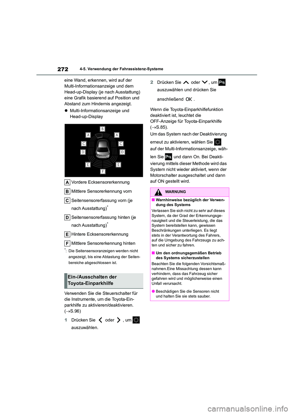 TOYOTA COROLLA 2022 Betriebsanleitungen (in German) 2724-5. Verwendung der Fahrassistenz-Systeme
eine Wand, erkennen, wird auf der
Multi-Informationsanzeige und dem
Head-up-Display (je nach Ausstattung)
eine Grafik basierend auf Position und
Absta TOYOTA COROLLA 2022 Betriebsanleitungen (in German) 2724-5. Verwendung der Fahrassistenz-Systeme
eine Wand, erkennen, wird auf der
Multi-Informationsanzeige und dem
Head-up-Display (je nach Ausstattung)
eine Grafik basierend auf Position und
Absta