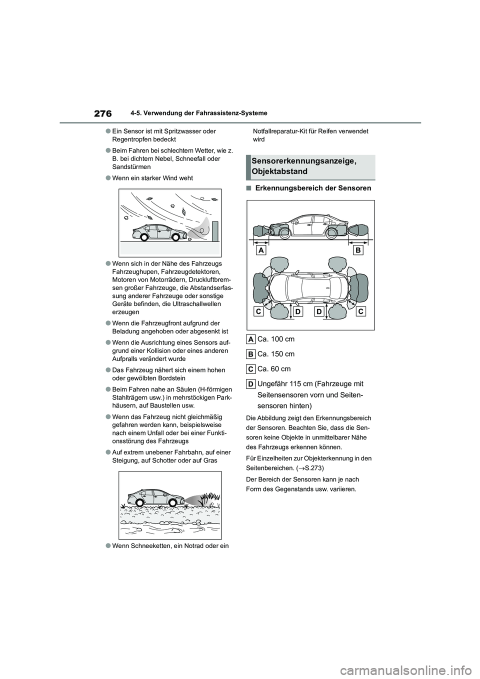 TOYOTA COROLLA 2022 Betriebsanleitungen (in German) 2764-5. Verwendung der Fahrassistenz-Systeme
●Ein Sensor ist mit Spritzwasser oder Regentropfen bedeckt
●Beim Fahren bei schlechtem Wetter, wie z. B. bei dichtem Nebel, Schneefall oder
Sandstü TOYOTA COROLLA 2022 Betriebsanleitungen (in German) 2764-5. Verwendung der Fahrassistenz-Systeme
●Ein Sensor ist mit Spritzwasser oder Regentropfen bedeckt
●Beim Fahren bei schlechtem Wetter, wie z. B. bei dichtem Nebel, Schneefall oder
Sandstü