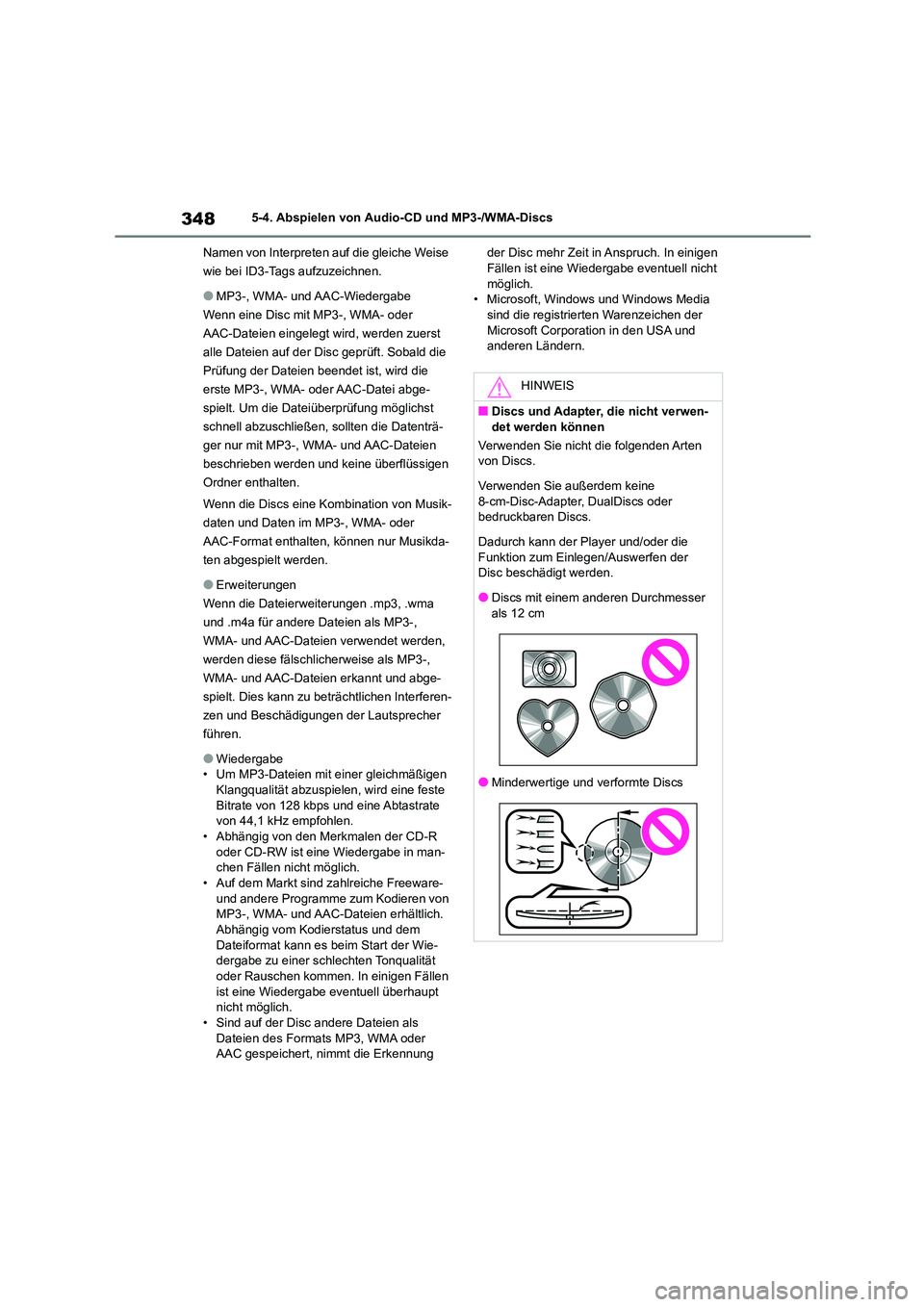 TOYOTA COROLLA 2022  Betriebsanleitungen (in German) 3485-4. Abspielen von Audio-CD und MP3-/WMA-Discs 
Namen von Interpreten auf die gleiche Weise  
wie bei ID3-Tags aufzuzeichnen.
●MP3-, WMA- und AAC-Wiedergabe
Wenn eine Disc mit MP3-, WMA- oder 
AA