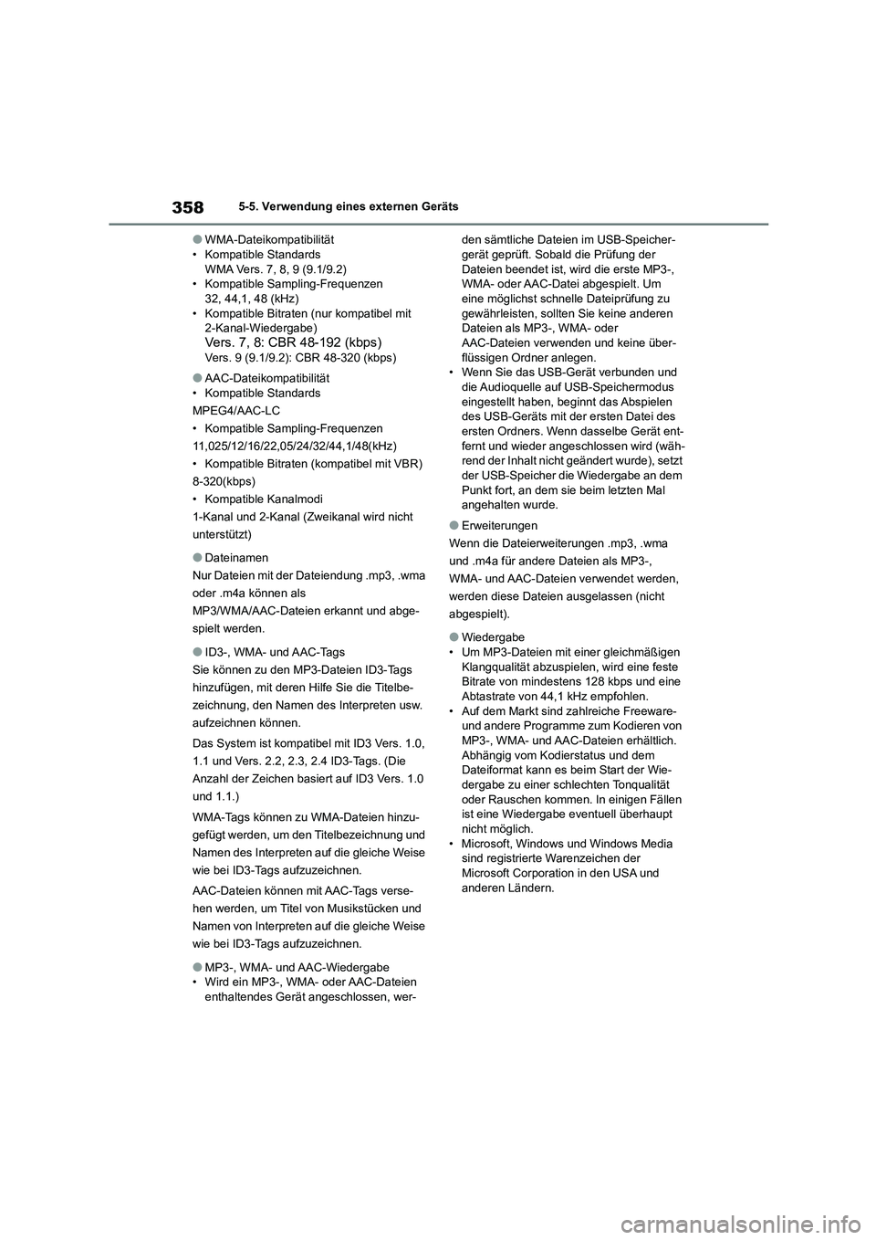 TOYOTA COROLLA 2022  Betriebsanleitungen (in German) 3585-5. Verwendung eines externen Geräts
●WMA-Dateikompatibilität • Kompatible Standards 
WMA Vers. 7, 8, 9 (9.1/9.2)
• Kompatible Sampling-Frequenzen 32, 44,1, 48 (kHz) 
• Kompatible Bitrat