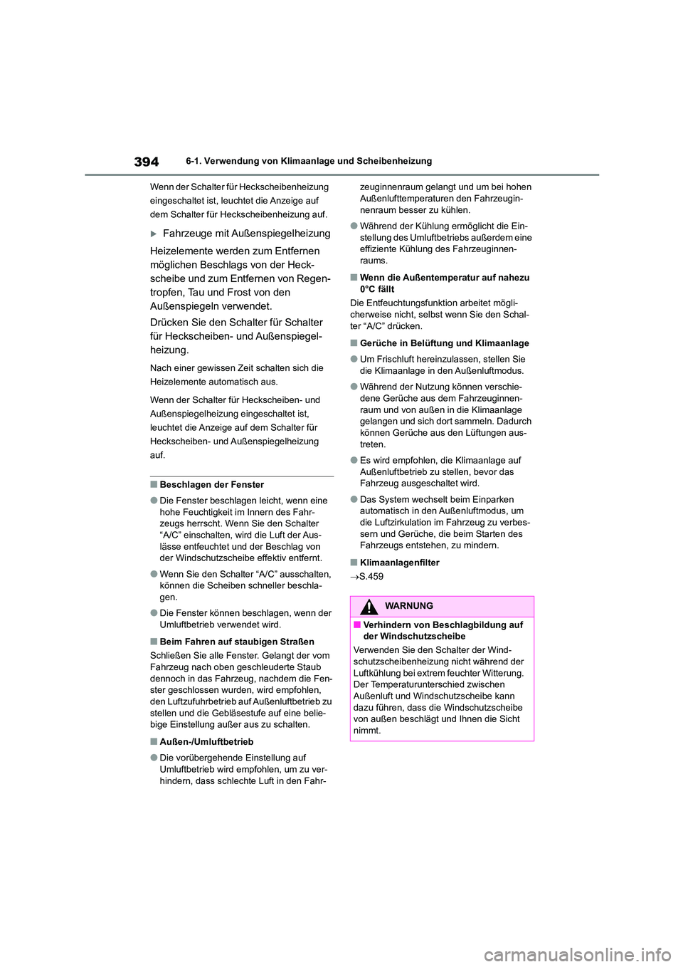 TOYOTA COROLLA 2022 Betriebsanleitungen (in German) 3946-1. Verwendung von Klimaanlage und Scheibenheizung
Wenn der Schalter für Heckscheibenheizung
eingeschaltet ist, leuchtet die Anzeige auf
dem Schalter für Heckscheibenheizung auf.
Fahrzeug TOYOTA COROLLA 2022 Betriebsanleitungen (in German) 3946-1. Verwendung von Klimaanlage und Scheibenheizung
Wenn der Schalter für Heckscheibenheizung
eingeschaltet ist, leuchtet die Anzeige auf
dem Schalter für Heckscheibenheizung auf.
Fahrzeug