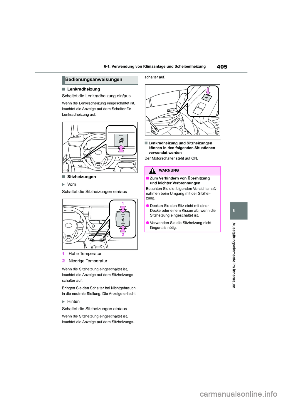 TOYOTA COROLLA 2022 Betriebsanleitungen (in German) 405
6
6-1. Verwendung von Klimaanlage und Scheibenheizung
Ausstattungselemente im Innenraum
■Lenkradheizung
Schaltet die Lenkradheizung ein/aus
Wenn die Lenkradheizung eingeschaltet ist,
leuchte TOYOTA COROLLA 2022 Betriebsanleitungen (in German) 405
6
6-1. Verwendung von Klimaanlage und Scheibenheizung
Ausstattungselemente im Innenraum
■Lenkradheizung
Schaltet die Lenkradheizung ein/aus
Wenn die Lenkradheizung eingeschaltet ist,
leuchte