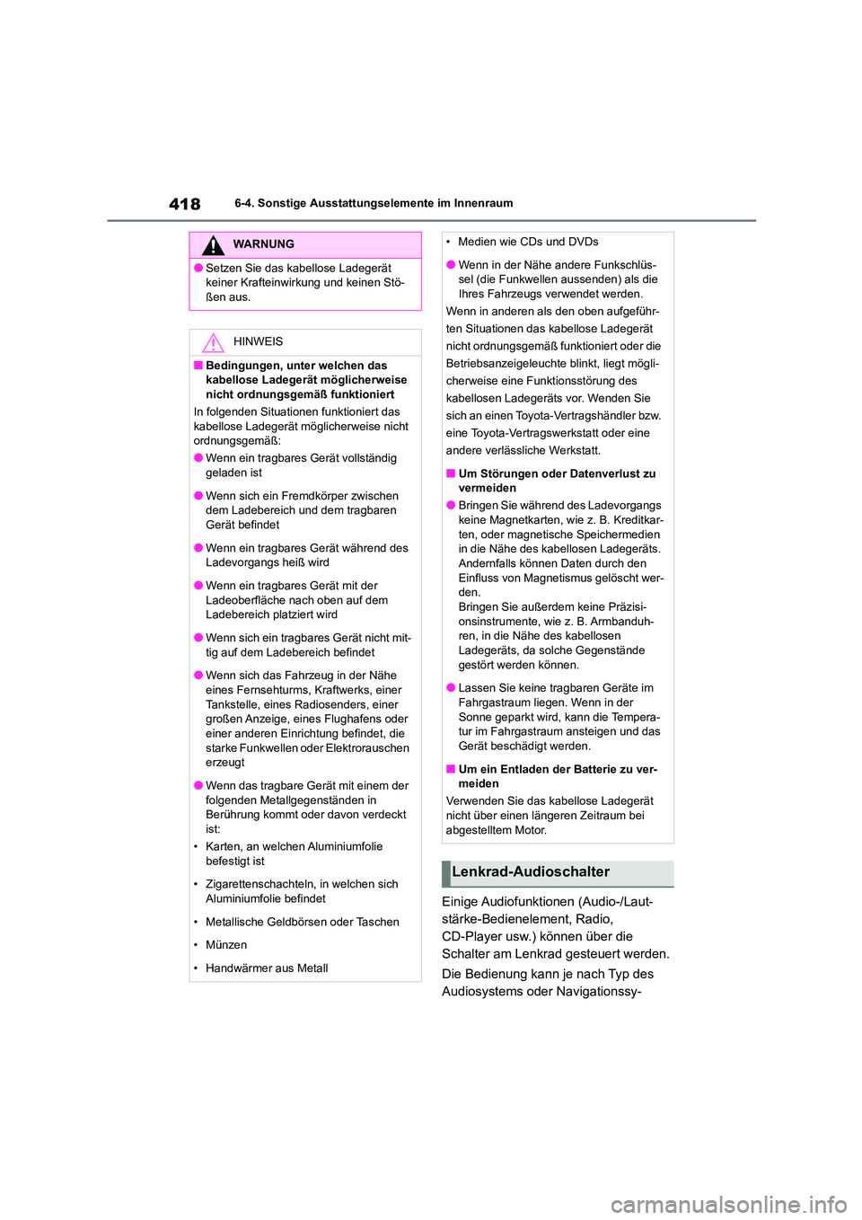 TOYOTA COROLLA 2022  Betriebsanleitungen (in German) 4186-4. Sonstige Ausstattungselemente im Innenraum
Einige Audiofunktionen  (Audio-/Laut- 
stärke-Bedienelement, Radio, 
CD-Player usw.) können über die 
Schalter am Lenkrad gesteuert werden. 
Die B
