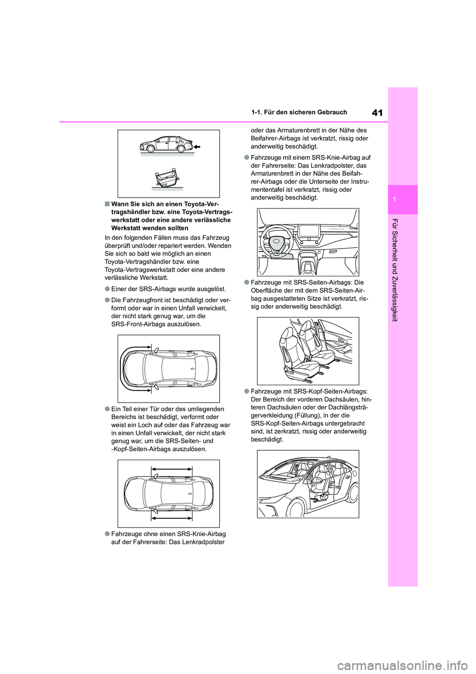 TOYOTA COROLLA 2022 Betriebsanleitungen (in German) 41
1
1-1. Für den sicheren Gebrauch
Für Sicherheit und Zuverlässigkeit
■Wann Sie sich an einen Toyota-Ver- tragshändler bzw. eine Toyota-Vertrags-
werkstatt oder eine andere verlässliche
Wer TOYOTA COROLLA 2022 Betriebsanleitungen (in German) 41
1
1-1. Für den sicheren Gebrauch
Für Sicherheit und Zuverlässigkeit
■Wann Sie sich an einen Toyota-Ver- tragshändler bzw. eine Toyota-Vertrags-
werkstatt oder eine andere verlässliche
Wer