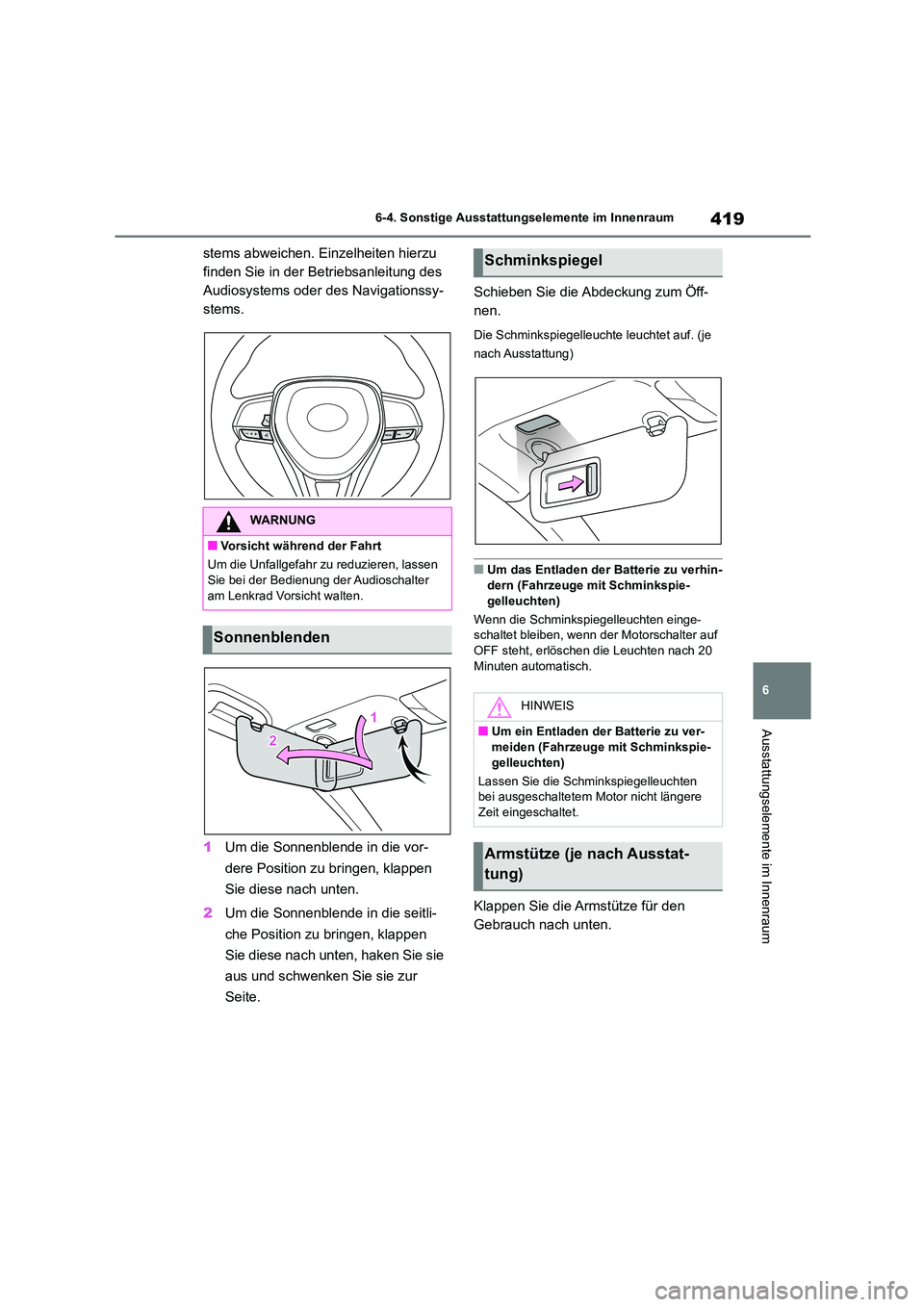 TOYOTA COROLLA 2022 Betriebsanleitungen (in German) 419
6
6-4. Sonstige Ausstattungselemente im Innenraum
Ausstattungselemente im Innenraum
stems abweichen. Einzelheiten hierzu
finden Sie in der Betriebsanleitung des
Audiosystems oder des Navigatio TOYOTA COROLLA 2022 Betriebsanleitungen (in German) 419
6
6-4. Sonstige Ausstattungselemente im Innenraum
Ausstattungselemente im Innenraum
stems abweichen. Einzelheiten hierzu
finden Sie in der Betriebsanleitung des
Audiosystems oder des Navigatio