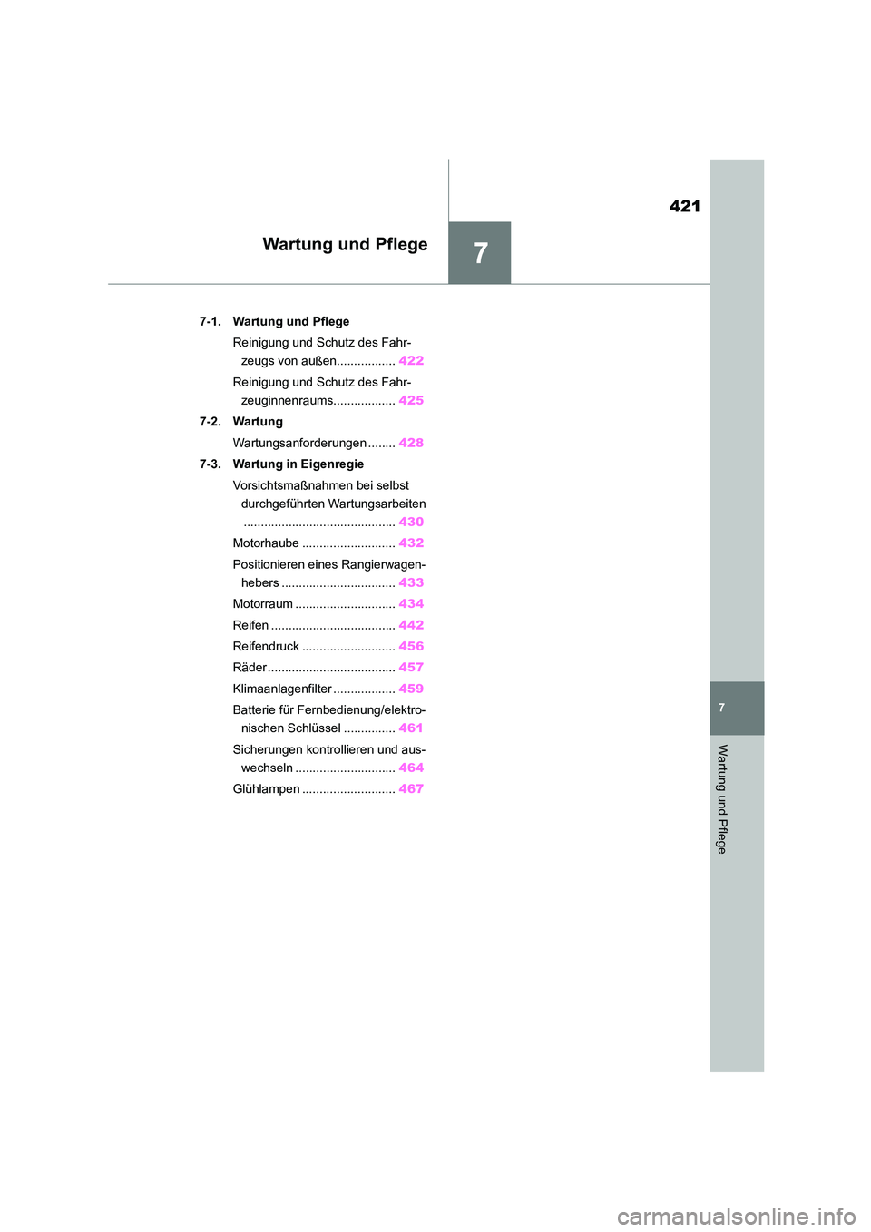 TOYOTA COROLLA 2022 Betriebsanleitungen (in German) 7
421
7
Wartung und Pflege
Wartung und Pflege
.7-1. Wartung und Pflege
Reinigung und Schutz des Fahr-
zeugs von außen................. 422
Reinigung und Schutz des Fahr-
zeuginnenraums........... TOYOTA COROLLA 2022 Betriebsanleitungen (in German) 7
421
7
Wartung und Pflege
Wartung und Pflege
.7-1. Wartung und Pflege
Reinigung und Schutz des Fahr-
zeugs von außen................. 422
Reinigung und Schutz des Fahr-
zeuginnenraums...........