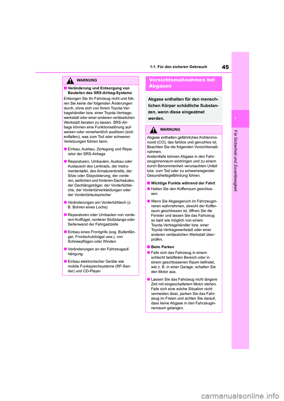 TOYOTA COROLLA 2022 Betriebsanleitungen (in German) 45
1
1-1. Für den sicheren Gebrauch
Für Sicherheit und Zuverlässigkeit
WARNUNG
■Veränderung und Entsorgung von
Bauteilen des SRS-Airbag-Systems
Entsorgen Sie Ihr Fahrzeug nicht und füh-
re TOYOTA COROLLA 2022 Betriebsanleitungen (in German) 45
1
1-1. Für den sicheren Gebrauch
Für Sicherheit und Zuverlässigkeit
WARNUNG
■Veränderung und Entsorgung von
Bauteilen des SRS-Airbag-Systems
Entsorgen Sie Ihr Fahrzeug nicht und füh-
re