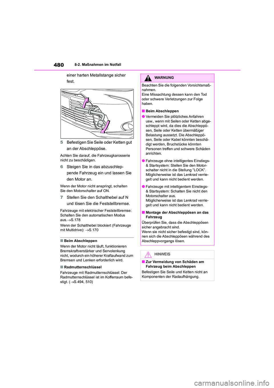 TOYOTA COROLLA 2022 Betriebsanleitungen (in German) 4808-2. Maßnahmen im Notfall
einer harten Metallstange sicher
fest.
5 Befestigen Sie Seile oder Ketten gut
an der Abschleppöse.
Achten Sie darauf, die Fahrzeugkarosserie nicht zu beschädigen. TOYOTA COROLLA 2022 Betriebsanleitungen (in German) 4808-2. Maßnahmen im Notfall
einer harten Metallstange sicher
fest.
5 Befestigen Sie Seile oder Ketten gut
an der Abschleppöse.
Achten Sie darauf, die Fahrzeugkarosserie nicht zu beschädigen.