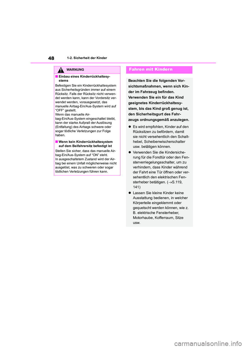 TOYOTA COROLLA 2022 Betriebsanleitungen (in German) 481-2. Sicherheit der Kinder
WARNUNG
■Einbau eines Kinderrückhaltesy-
stems
Befestigen Sie ein Kinderrückhaltesystem
aus Sicherheitsgründen immer auf einem Rücksitz. Falls der Rücksitz nic TOYOTA COROLLA 2022 Betriebsanleitungen (in German) 481-2. Sicherheit der Kinder
WARNUNG
■Einbau eines Kinderrückhaltesy-
stems
Befestigen Sie ein Kinderrückhaltesystem
aus Sicherheitsgründen immer auf einem Rücksitz. Falls der Rücksitz nic