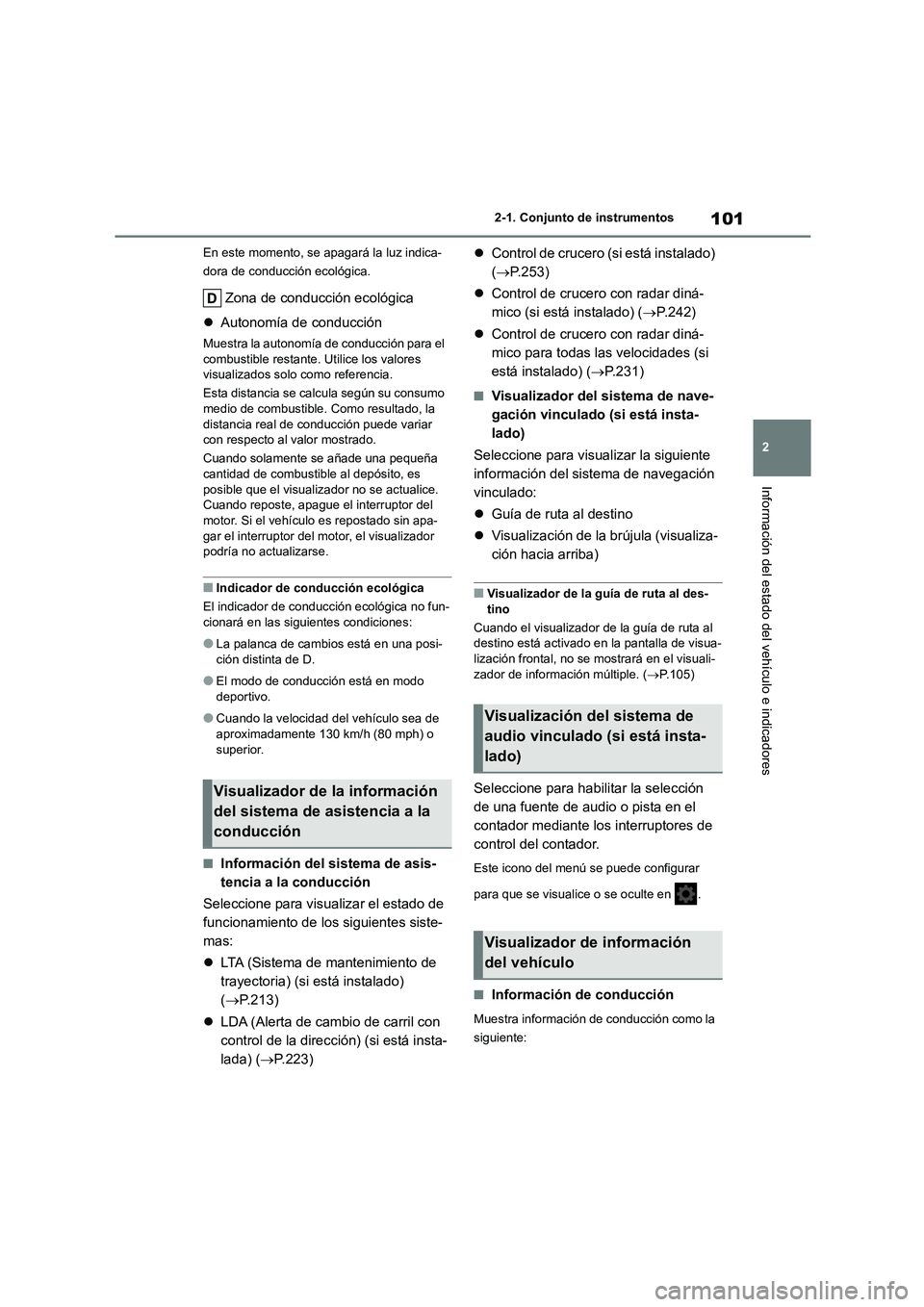 TOYOTA COROLLA 2022 Manuale de Empleo (in Spanish) 101
2
2-1. Conjunto de instrumentos
Información del estado del vehículo e indicadores
En este momento, se apagará la luz indica-
dora de conducción ecológica.
Zona de conducción ecológica
TOYOTA COROLLA 2022 Manuale de Empleo (in Spanish) 101
2
2-1. Conjunto de instrumentos
Información del estado del vehículo e indicadores
En este momento, se apagará la luz indica-
dora de conducción ecológica.
Zona de conducción ecológica