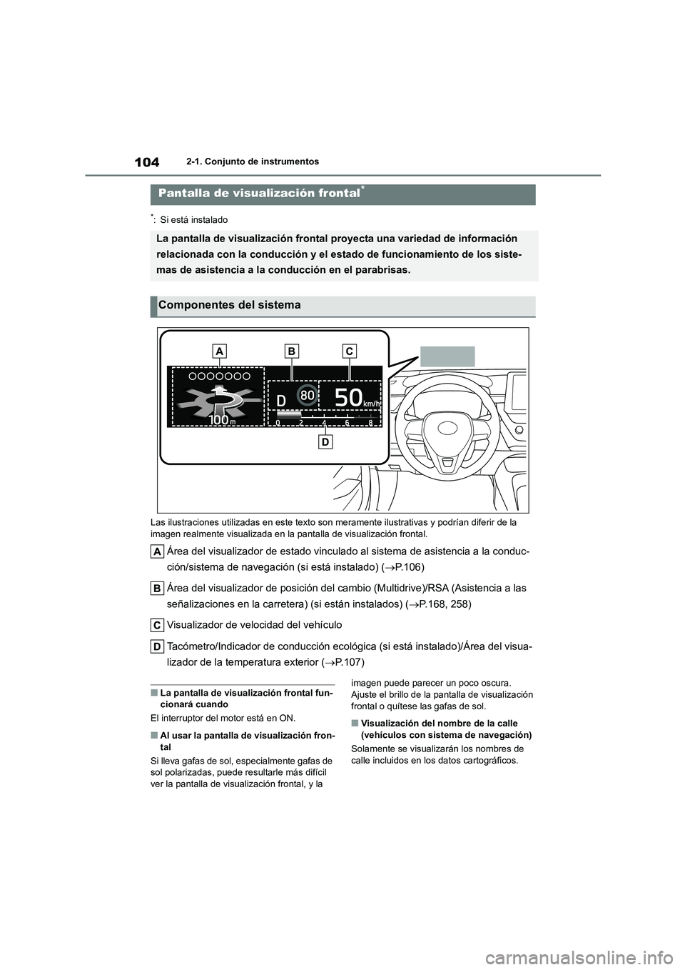 TOYOTA COROLLA 2022 Manuale de Empleo (in Spanish) 1042-1. Conjunto de instrumentos
*: Si está instalado
Las ilustraciones utilizadas en este texto son meramente ilustrativas y podrían diferir de la
imagen realmente visualizada en la pant alla d TOYOTA COROLLA 2022 Manuale de Empleo (in Spanish) 1042-1. Conjunto de instrumentos
*: Si está instalado
Las ilustraciones utilizadas en este texto son meramente ilustrativas y podrían diferir de la
imagen realmente visualizada en la pant alla d