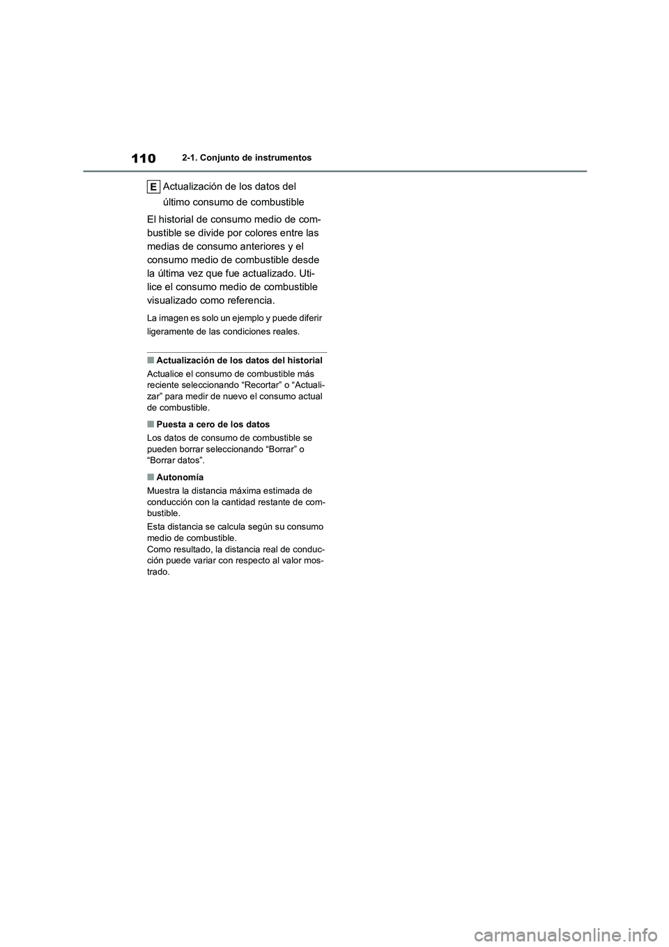 TOYOTA COROLLA 2022 Manuale de Empleo (in Spanish) 1102-1. Conjunto de instrumentos
Actualización de los datos del
último consumo de combustible
El historial de consumo medio de com-
bustible se divide po r colores entre las
medias de consumo TOYOTA COROLLA 2022 Manuale de Empleo (in Spanish) 1102-1. Conjunto de instrumentos
Actualización de los datos del
último consumo de combustible
El historial de consumo medio de com-
bustible se divide po r colores entre las
medias de consumo