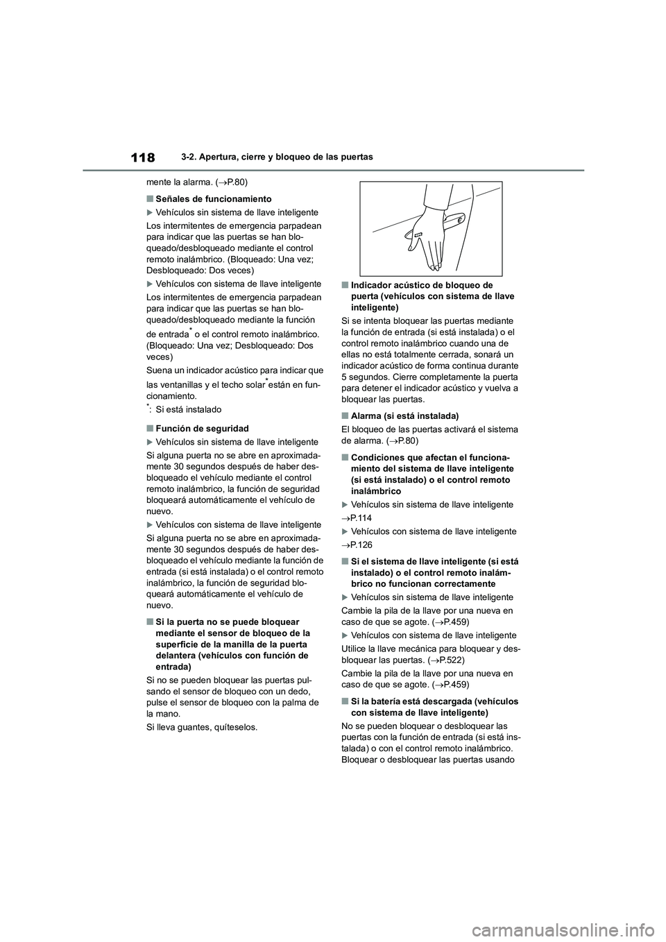 TOYOTA COROLLA 2022 Manuale de Empleo (in Spanish) 1183-2. Apertura, cierre y bloqueo de las puertas
mente la alarma. ( P.80)
■Señales de funcionamiento
Vehículos sin sistema de llave inteligente
Los intermitentes de emergencia parpadean TOYOTA COROLLA 2022 Manuale de Empleo (in Spanish) 1183-2. Apertura, cierre y bloqueo de las puertas
mente la alarma. ( P.80)
■Señales de funcionamiento
Vehículos sin sistema de llave inteligente
Los intermitentes de emergencia parpadean