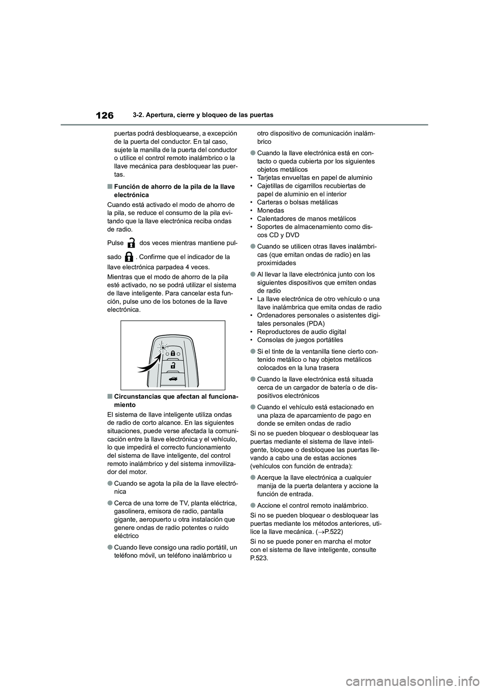 TOYOTA COROLLA 2022 Manuale de Empleo (in Spanish) 1263-2. Apertura, cierre y bloqueo de las puertas
puertas podrá desbloquearse, a excepción de la puerta del conductor. En tal caso,
sujete la manilla de la puerta del conductor
o utilice el con TOYOTA COROLLA 2022 Manuale de Empleo (in Spanish) 1263-2. Apertura, cierre y bloqueo de las puertas
puertas podrá desbloquearse, a excepción de la puerta del conductor. En tal caso,
sujete la manilla de la puerta del conductor
o utilice el con