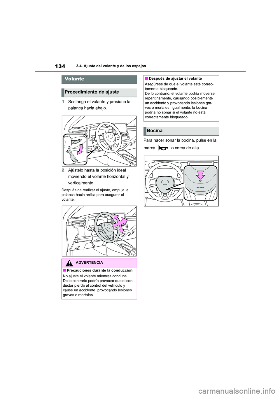TOYOTA COROLLA 2022 Manuale de Empleo (in Spanish) 1343-4. Ajuste del volante y de los espejos
3-4.Ajuste del volante y de los espejos
1Sostenga el volante y presione la
palanca hacia abajo.
2 Ajústelo hasta la posición ideal
moviendo el volant TOYOTA COROLLA 2022 Manuale de Empleo (in Spanish) 1343-4. Ajuste del volante y de los espejos
3-4.Ajuste del volante y de los espejos
1Sostenga el volante y presione la
palanca hacia abajo.
2 Ajústelo hasta la posición ideal
moviendo el volant