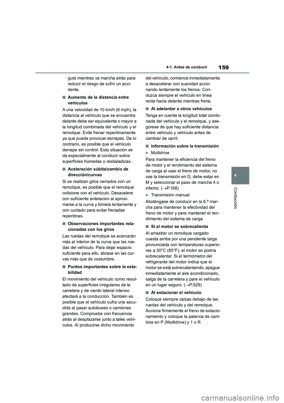TOYOTA COROLLA 2022 Manuale de Empleo (in Spanish) 159
4
4-1. Antes de conducir
Conducción
guíe mientras va marcha atrás para
reducir el riesgo de sufrir un acci-
dente.
■Aumento de la distancia entre
vehículos
A una velocidad de 10 km/h (6 TOYOTA COROLLA 2022 Manuale de Empleo (in Spanish) 159
4
4-1. Antes de conducir
Conducción
guíe mientras va marcha atrás para
reducir el riesgo de sufrir un acci-
dente.
■Aumento de la distancia entre
vehículos
A una velocidad de 10 km/h (6