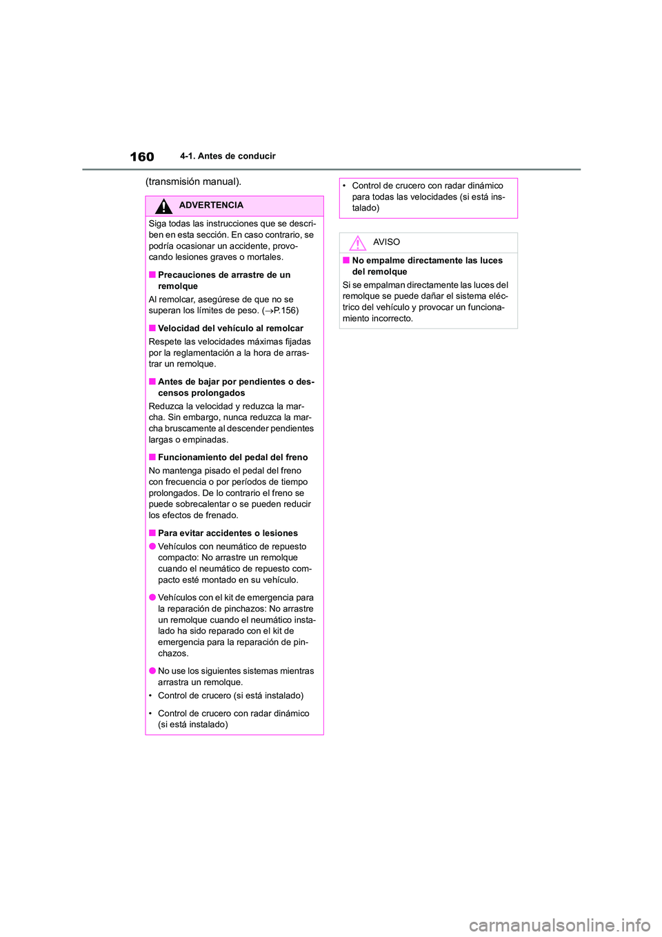 TOYOTA COROLLA 2022 Manuale de Empleo (in Spanish) 1604-1. Antes de conducir
(transmisión manual).
ADVERTENCIA
Siga todas las instrucciones que se descri-
ben en esta sección. En caso contrario, se podría ocasionar un accidente, provo-
cando les TOYOTA COROLLA 2022 Manuale de Empleo (in Spanish) 1604-1. Antes de conducir
(transmisión manual).
ADVERTENCIA
Siga todas las instrucciones que se descri-
ben en esta sección. En caso contrario, se podría ocasionar un accidente, provo-
cando les