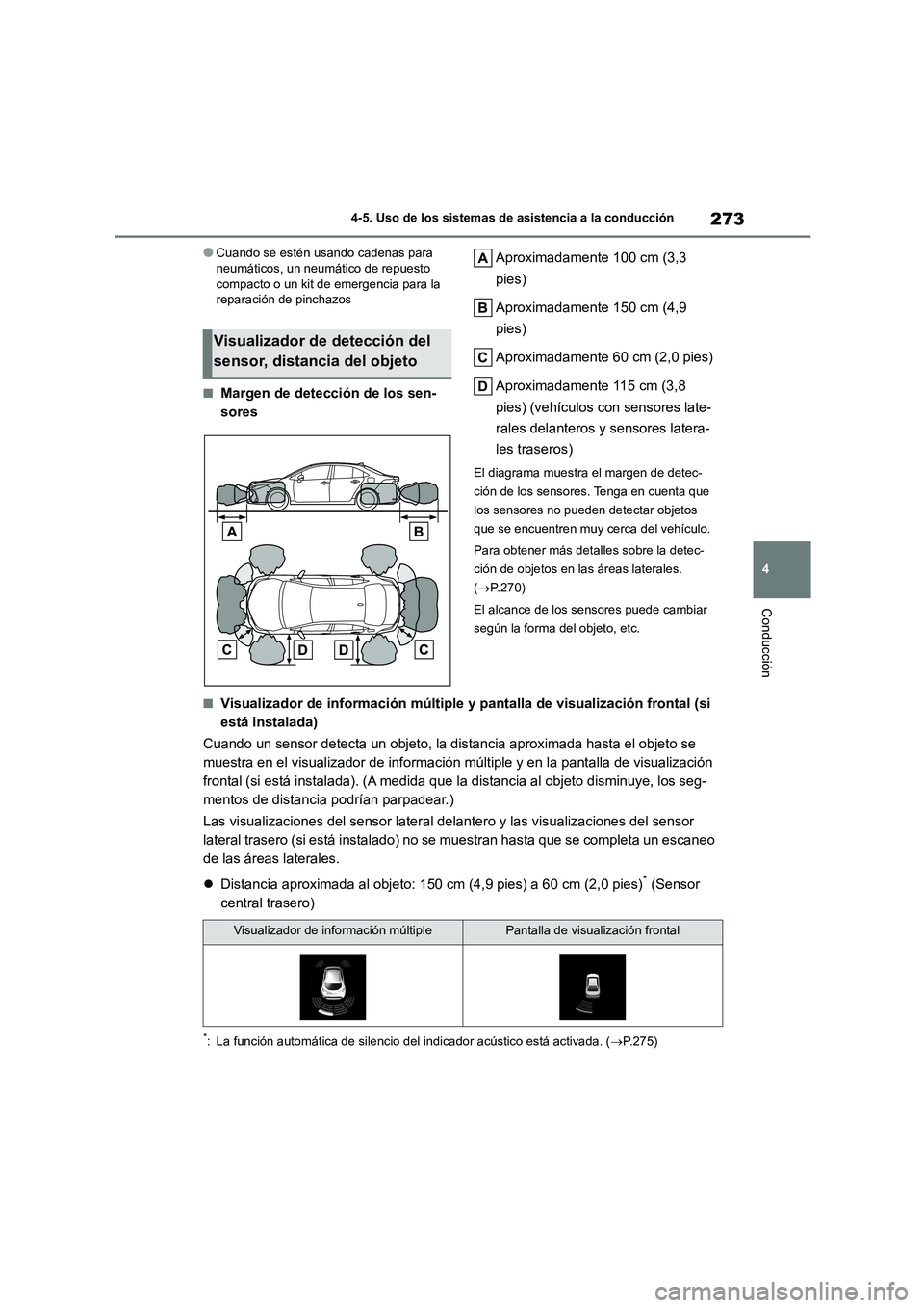 TOYOTA COROLLA 2022 Manuale de Empleo (in Spanish) 273
4
4-5. Uso de los sistemas de asistencia a la conducción
Conducción
●Cuando se estén usando cadenas para neumáticos, un neumático de repuesto
compacto o un kit de emergencia para la
re TOYOTA COROLLA 2022 Manuale de Empleo (in Spanish) 273
4
4-5. Uso de los sistemas de asistencia a la conducción
Conducción
●Cuando se estén usando cadenas para neumáticos, un neumático de repuesto
compacto o un kit de emergencia para la
re