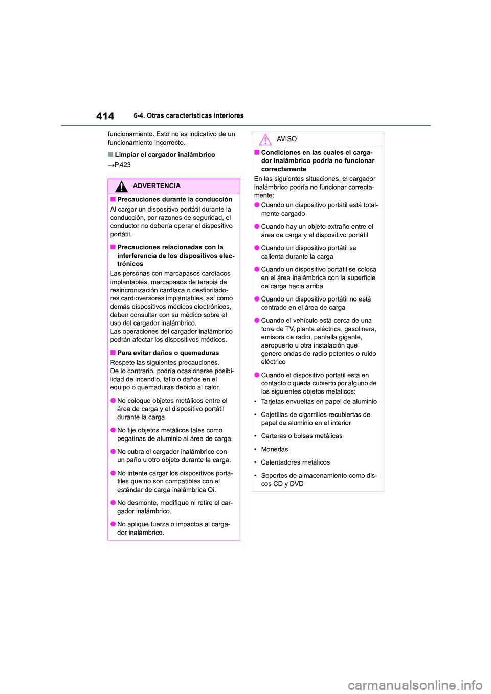 TOYOTA COROLLA 2022 Manuale de Empleo (in Spanish) 4146-4. Otras características interiores
funcionamiento. Esto no es indicativo de un funcionamiento incorrecto.
■Limpiar el cargador inalámbrico
P.423
ADVERTENCIA
■Precauciones durante la TOYOTA COROLLA 2022 Manuale de Empleo (in Spanish) 4146-4. Otras características interiores
funcionamiento. Esto no es indicativo de un funcionamiento incorrecto.
■Limpiar el cargador inalámbrico
P.423
ADVERTENCIA
■Precauciones durante la