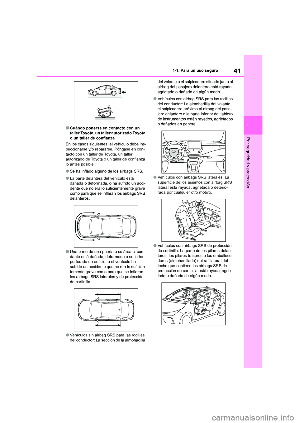 TOYOTA COROLLA 2022 Manuale de Empleo (in Spanish) 41
1
1-1. Para un uso seguro
Por seguridad y protección
■Cuándo ponerse en contacto con un taller Toyota, un taller autorizado Toyota
o un taller de confianza
En los casos siguientes, el veh TOYOTA COROLLA 2022 Manuale de Empleo (in Spanish) 41
1
1-1. Para un uso seguro
Por seguridad y protección
■Cuándo ponerse en contacto con un taller Toyota, un taller autorizado Toyota
o un taller de confianza
En los casos siguientes, el veh