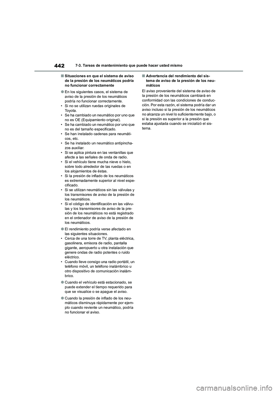 TOYOTA COROLLA 2022 Manuale de Empleo (in Spanish) 4427-3. Tareas de mantenimiento que puede hacer usted mismo
■Situaciones en que el sistema de aviso de la presión de los neumáticos podría
no funcionar correctamente
●En los siguientes casos TOYOTA COROLLA 2022 Manuale de Empleo (in Spanish) 4427-3. Tareas de mantenimiento que puede hacer usted mismo
■Situaciones en que el sistema de aviso de la presión de los neumáticos podría
no funcionar correctamente
●En los siguientes casos