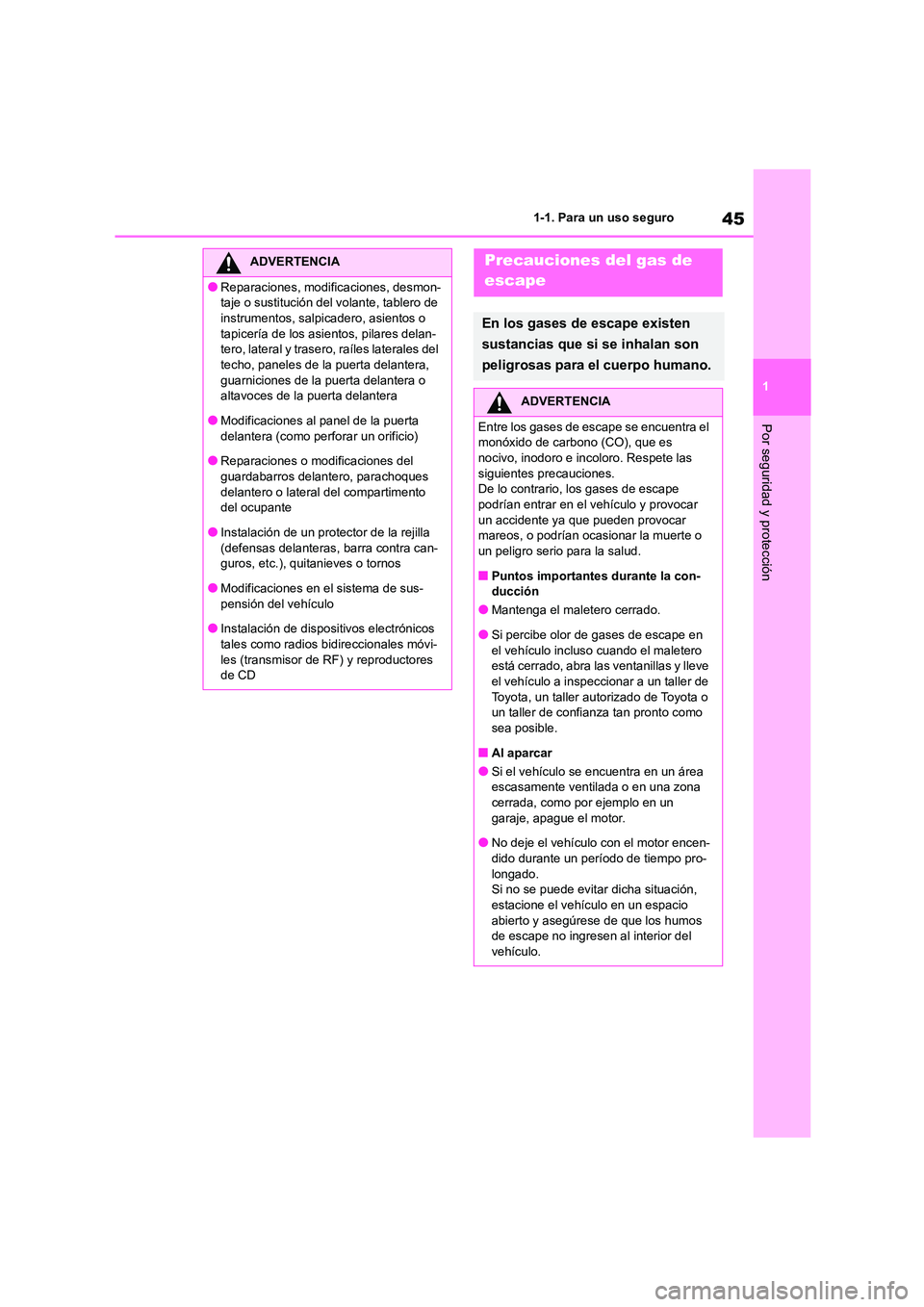 TOYOTA COROLLA 2022 Manuale de Empleo (in Spanish) 45
1
1-1. Para un uso seguro
Por seguridad y protección
ADVERTENCIA
●Reparaciones, modi ficaciones, desmon-
taje o sustitución del volante, tablero de
instrumentos, salpicadero, asientos o tap TOYOTA COROLLA 2022 Manuale de Empleo (in Spanish) 45
1
1-1. Para un uso seguro
Por seguridad y protección
ADVERTENCIA
●Reparaciones, modi ficaciones, desmon-
taje o sustitución del volante, tablero de
instrumentos, salpicadero, asientos o tap
