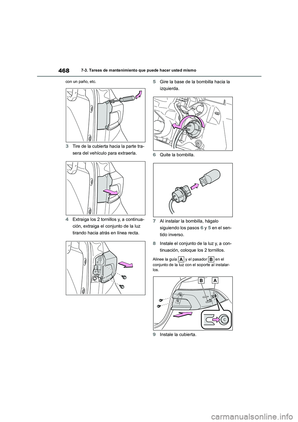 TOYOTA COROLLA 2022 Manuale de Empleo (in Spanish) 4687-3. Tareas de mantenimiento que puede hacer usted mismo
con un paño, etc.
3 Tire de la cubierta hacia la parte tra-
sera del vehículo para extraerla.
4 Extraiga los 2 tornillos y, a continua- TOYOTA COROLLA 2022 Manuale de Empleo (in Spanish) 4687-3. Tareas de mantenimiento que puede hacer usted mismo
con un paño, etc.
3 Tire de la cubierta hacia la parte tra-
sera del vehículo para extraerla.
4 Extraiga los 2 tornillos y, a continua-