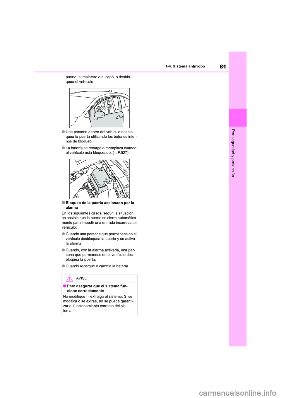 TOYOTA COROLLA 2022 Manuale de Empleo (in Spanish) 81
1
1-4. Sistema antirrobo
Por seguridad y protección
puerta, el maletero o el capó, o desblo- quea el vehículo.
●Una persona dentro del vehículo desblo-
quea la puerta utilizando los botones TOYOTA COROLLA 2022 Manuale de Empleo (in Spanish) 81
1
1-4. Sistema antirrobo
Por seguridad y protección
puerta, el maletero o el capó, o desblo- quea el vehículo.
●Una persona dentro del vehículo desblo-
quea la puerta utilizando los botones