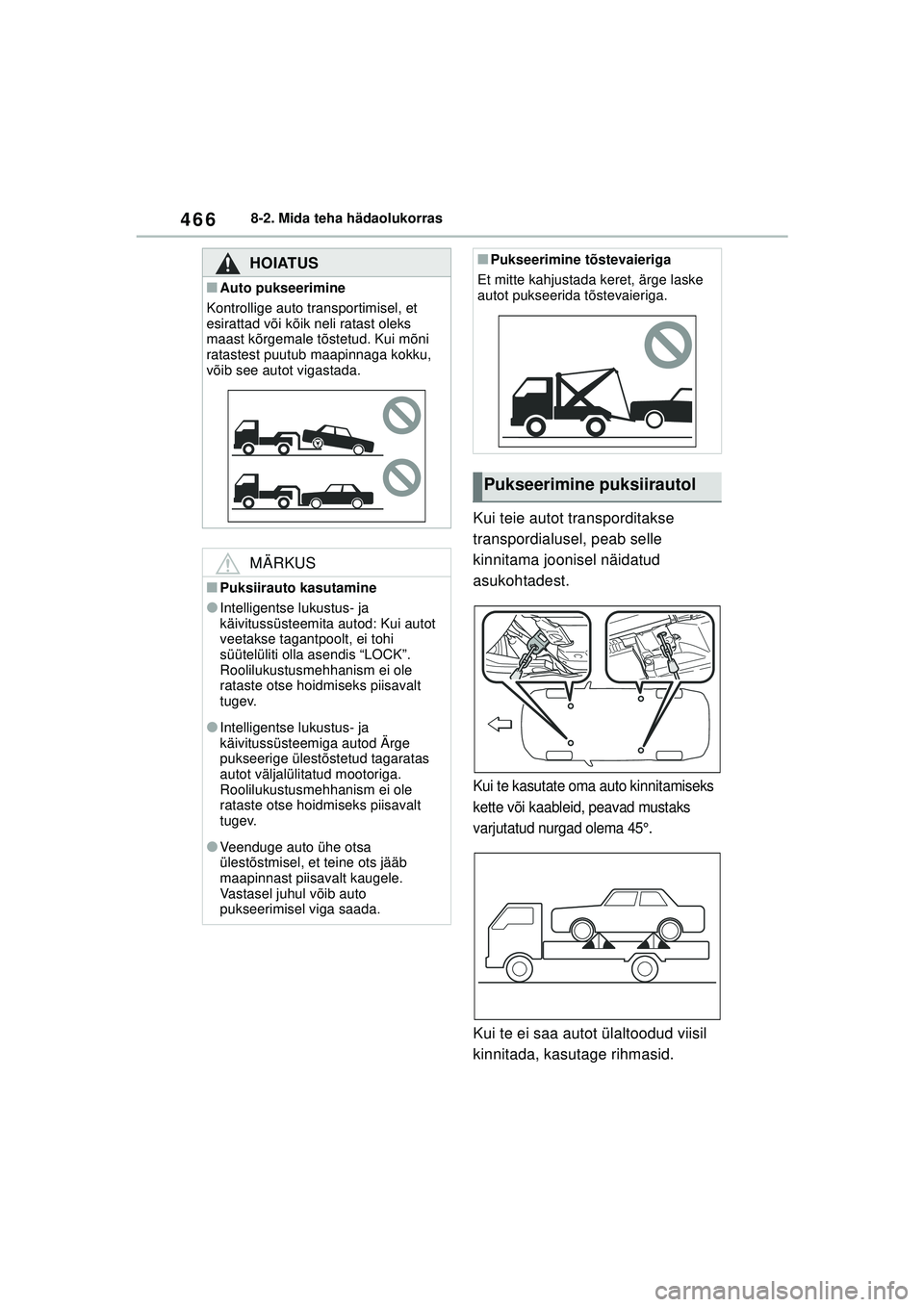 TOYOTA COROLLA 2022 Kasutusjuhend (in Estonian) 4668-2. Mida teha hädaolukorras
Kui teie autot transporditakse
transpordialusel, peab selle
kinnitama joonisel näidatud
asukohtadest.
Kui te kasutate oma auto kinnitamiseks
kette või kaableid, TOYOTA COROLLA 2022 Kasutusjuhend (in Estonian) 4668-2. Mida teha hädaolukorras
Kui teie autot transporditakse
transpordialusel, peab selle
kinnitama joonisel näidatud
asukohtadest.
Kui te kasutate oma auto kinnitamiseks
kette või kaableid,