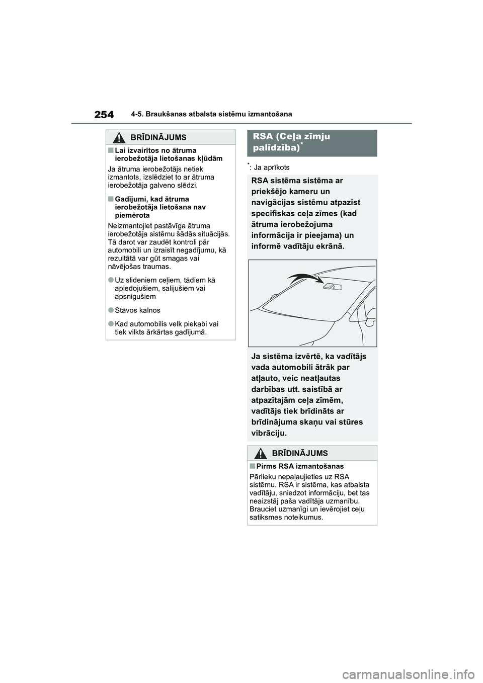 TOYOTA COROLLA 2022  Lietošanas Instrukcija (in Latvian) 2544-5. Braukšanas atbalsta sistēmu izmantošana
*: Ja apr īkots
BRĪ DINĀ JUMS
■Lai izvair ītos no  ātruma 
ierobežot āja lietošanas k ļūdām
Ja  ātruma ierobežot ājs netiek 
izmantot
