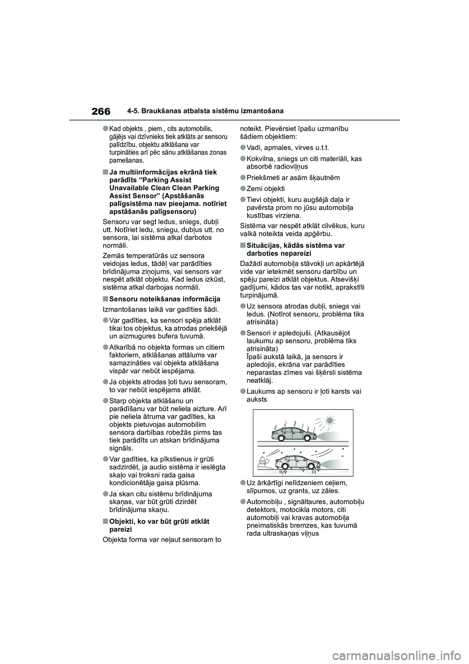 TOYOTA COROLLA 2022 Lietošanas Instrukcija (in Latvian) 2664-5. Braukšanas atbalsta sistēmu izmantošana
●Kad objekts , piem., cits automobilis,
gājē js vai dz īvnieks tiek atkl āts ar sensoru
pal īdz ību, objektu atkl āšana var
turpin ātie TOYOTA COROLLA 2022 Lietošanas Instrukcija (in Latvian) 2664-5. Braukšanas atbalsta sistēmu izmantošana
●Kad objekts , piem., cits automobilis,
gājē js vai dz īvnieks tiek atkl āts ar sensoru
pal īdz ību, objektu atkl āšana var
turpin ātie