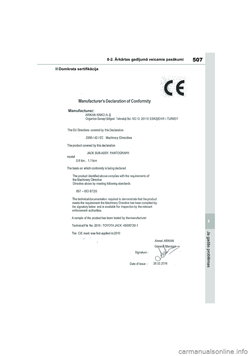 TOYOTA COROLLA 2022  Lietošanas Instrukcija (in Latvian) 507
8
8-2. 
Ārk ārtas gad ījum ā veicamie pas ākumi
Ja gad ās probl ēmas
■Domkrata sertifik ācija
COROLLA(TMMT)_OM_Europe_OM12R42LV_1_2201.book  Page 507  Sunday, December 19, 2021  7:26 PM 